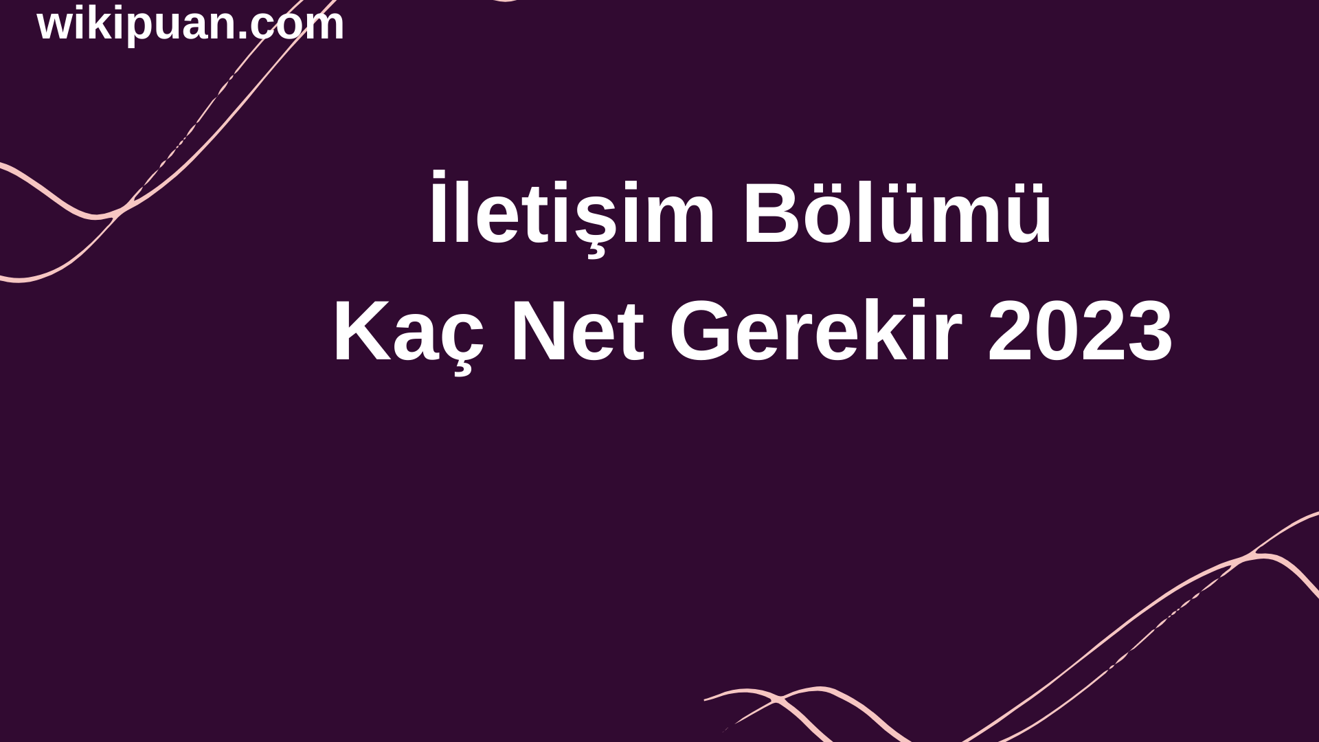 İletişim Bölümü İçin Kaç Net Gerekir 2023