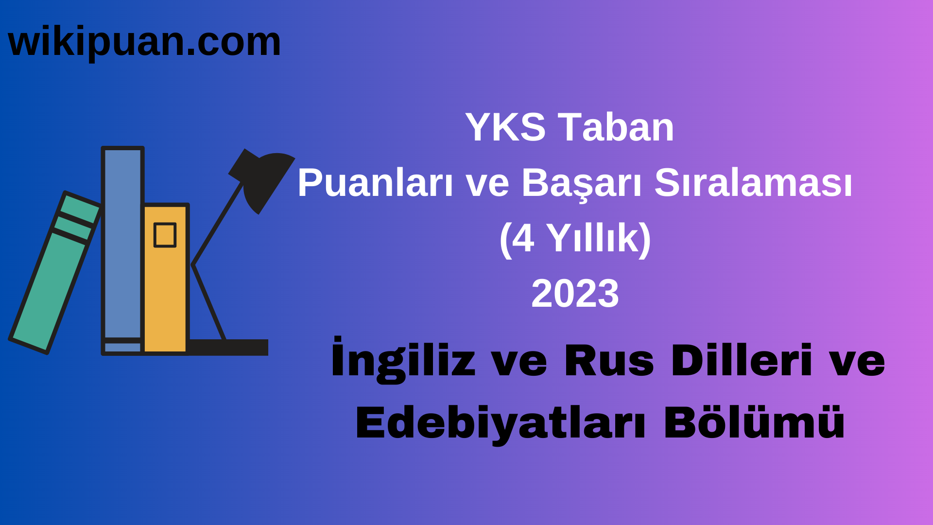 İngiliz ve Rus Dilleri ve EdebiyatlarıBölümü 2023 Taban Puan & Taban Başarı Sırası