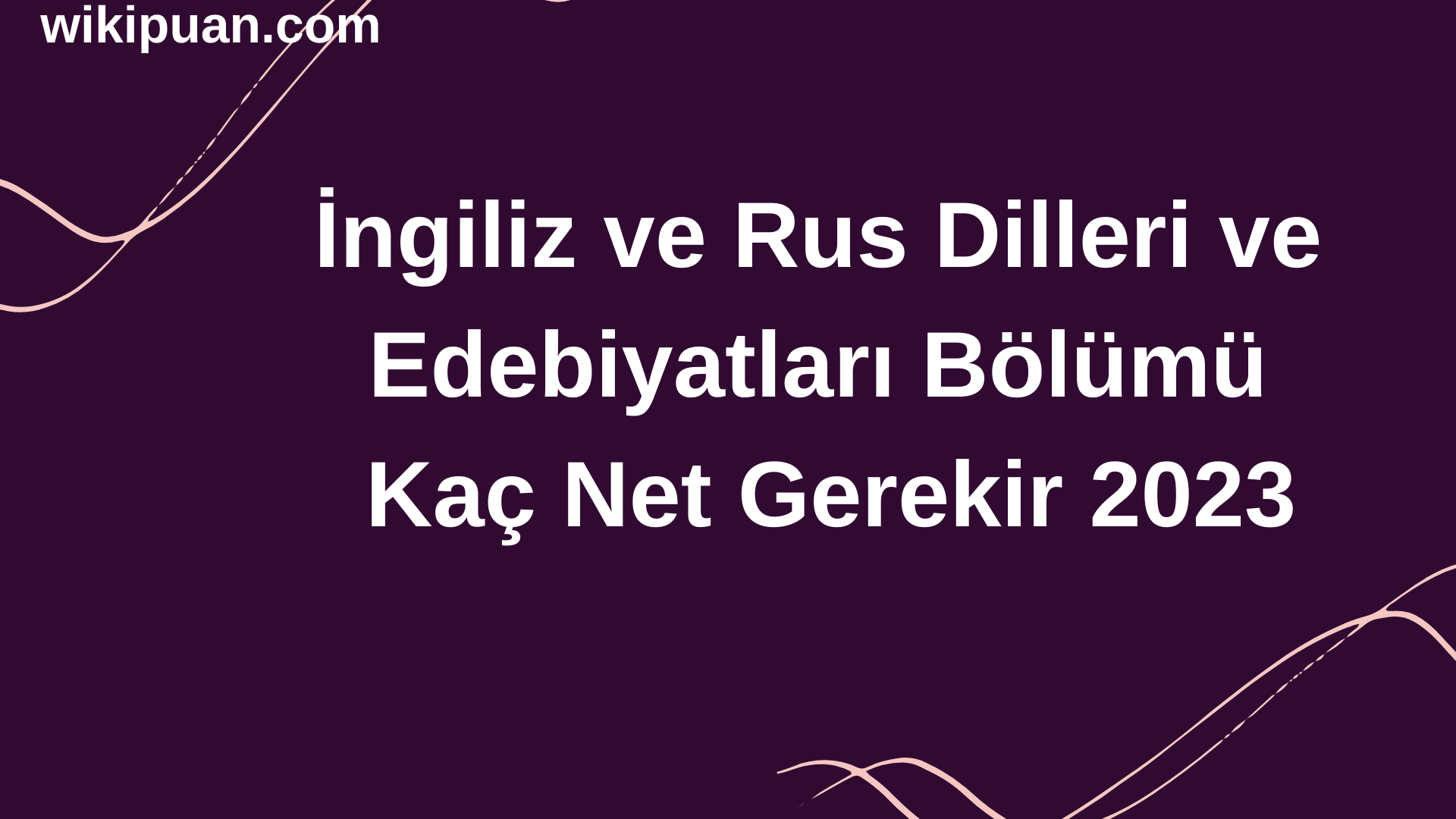 İngiliz ve Rus Dilleri ve Edebiyatları Bölümü İçin Kaç Net Gerekir 2023