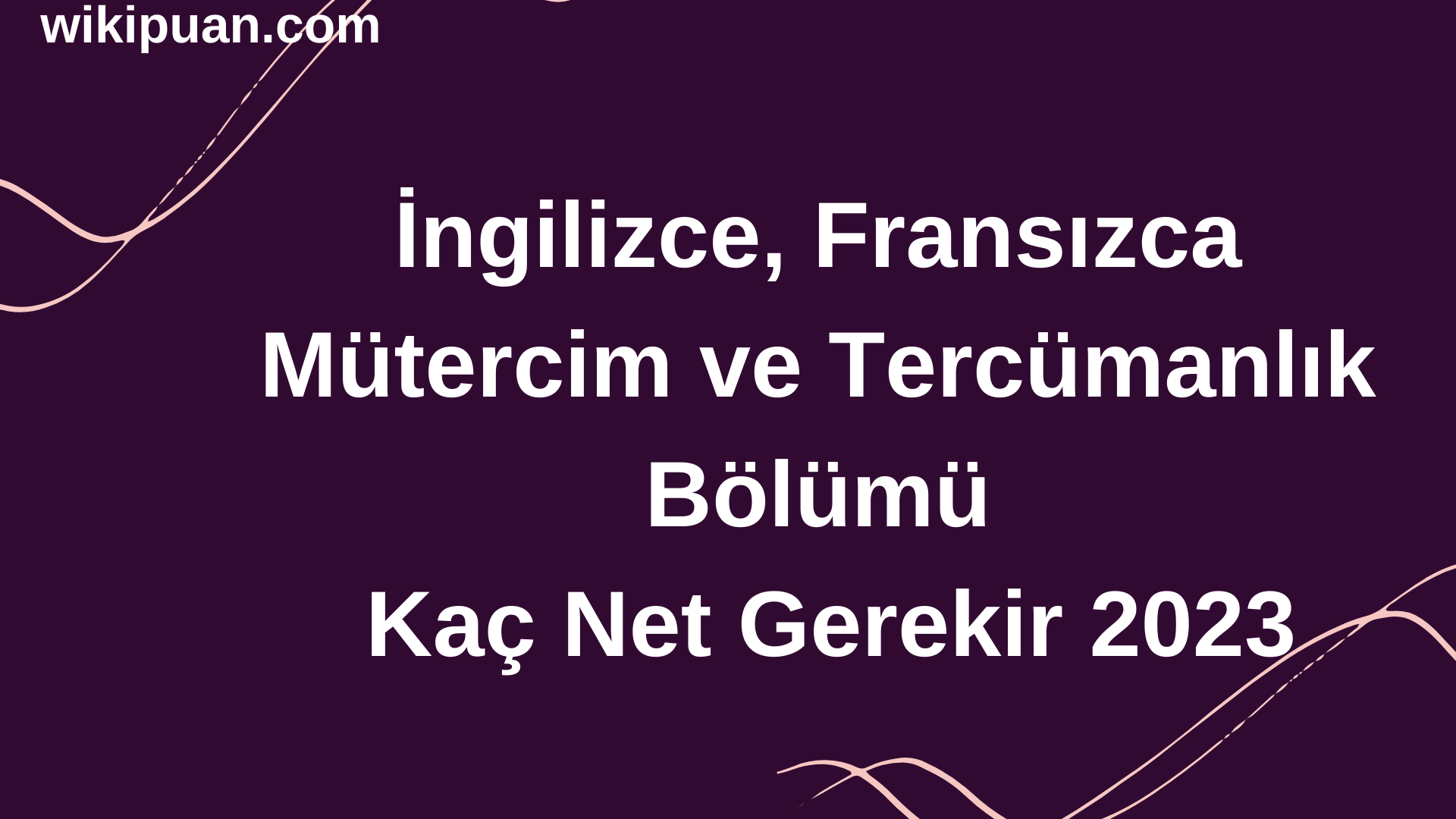 İngilizce, Fransızca Mütercim ve Tercümanlık Bölümü İçin Kaç Net Gerekir 2023