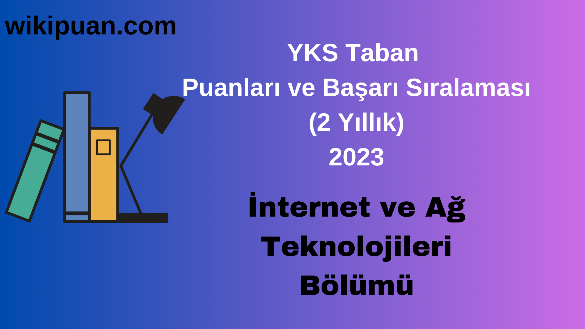 İnternet ve Ağ Teknolojileri Bölümü 2023 Taban Puan & Taban Başarı Sırası