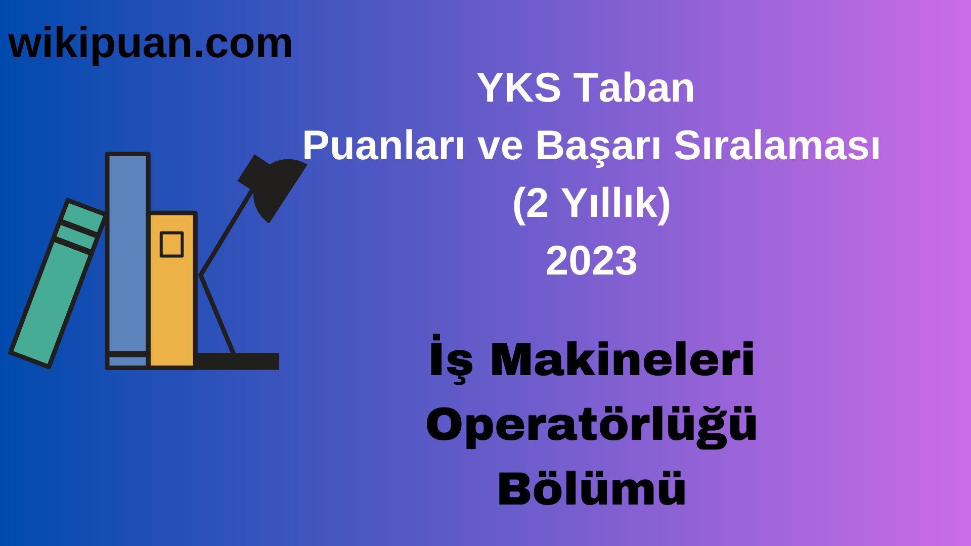 İş Makineleri Operatörlüğü Bölümü 2023 Taban Puan & Taban Başarı Sırası
