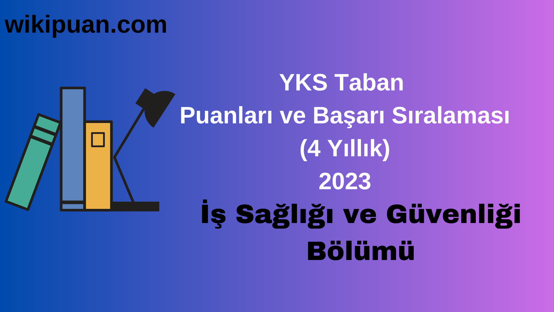 İş Sağlığı ve Güvenliği Bölümü 2023 Taban Puan & Taban Başarı Sırası
