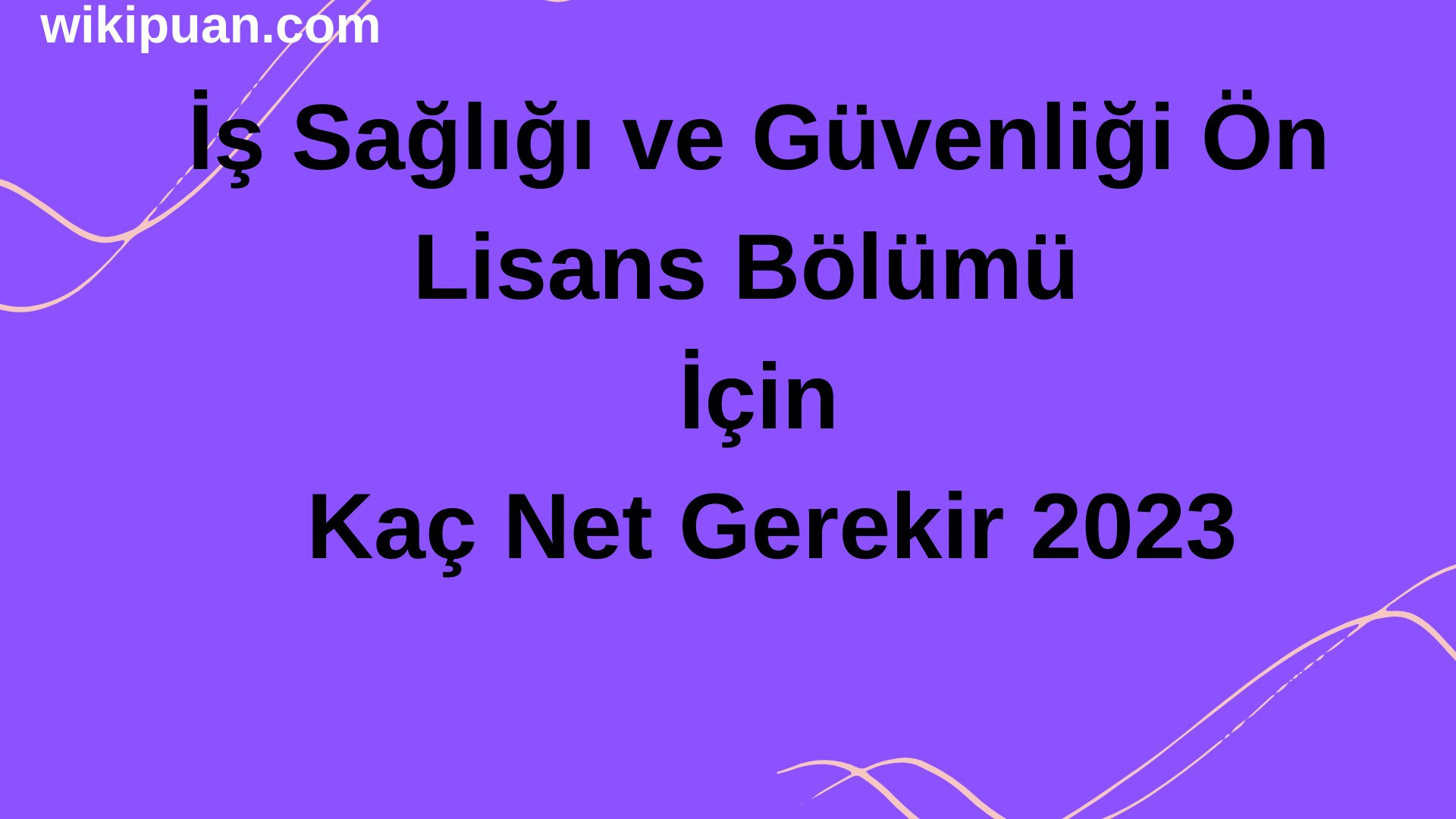 İş Sağlığı ve Güvenliği Ön Lisans Bölümü İçin Kaç Net Gerekir 2023