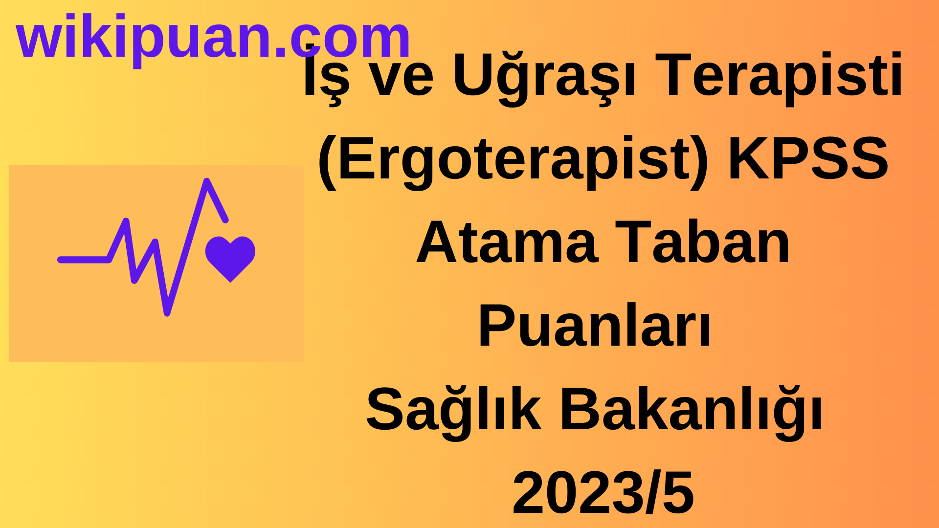 İş Ve Uğraşı Terapisti (Ergoterapist) KPSS Atama Taban Puanları 2023