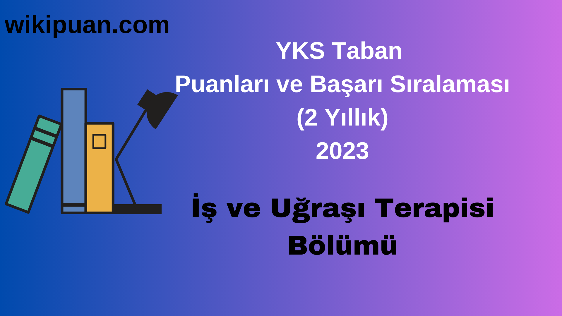 İş ve Uğraşı Terapisi Bölümü 2023 Taban Puan & Taban Başarı Sırası