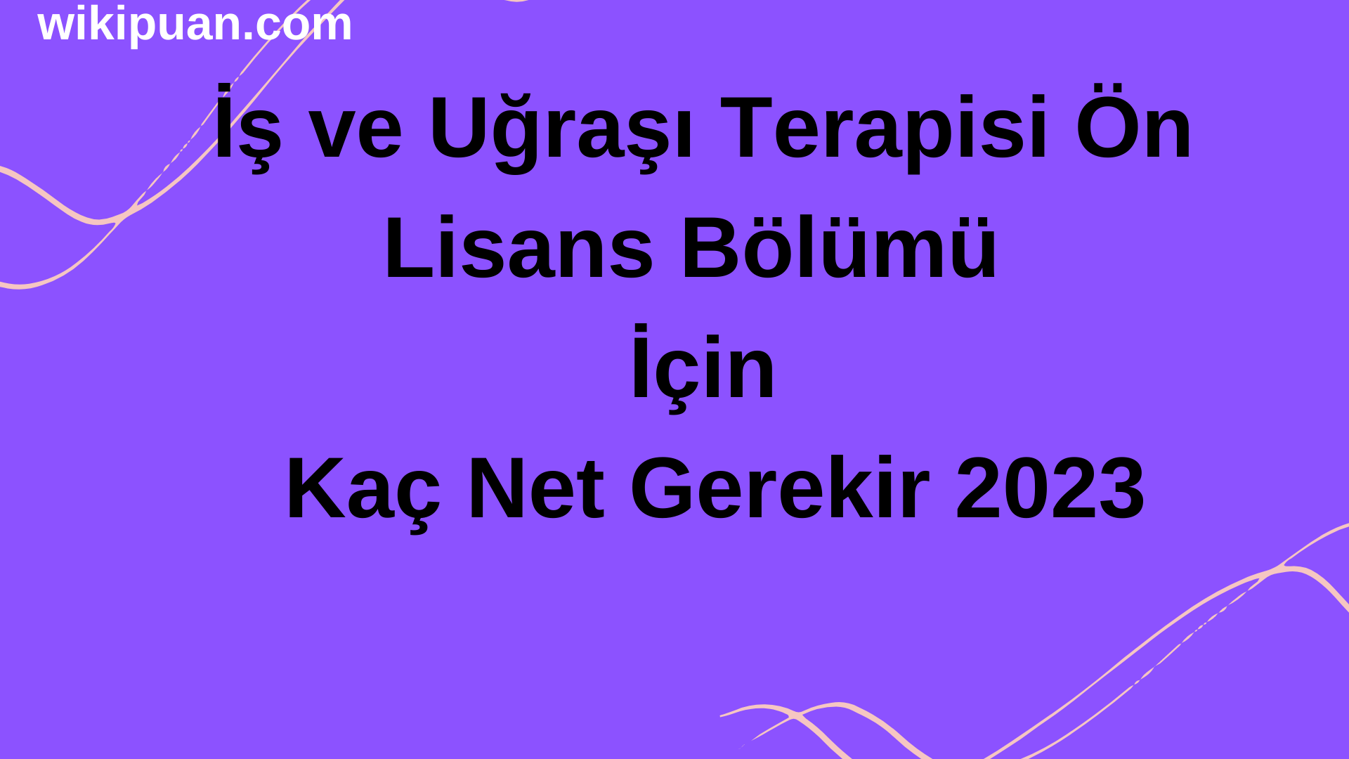 İş ve Uğraşı Terapisi Ön Lisans Bölümü İçin Kaç Net Gerekir 2023