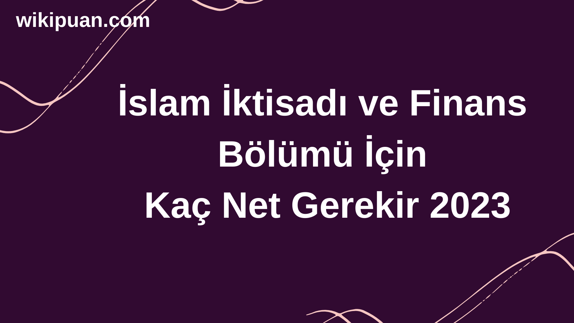 İslam İktisadı ve Finans Bölümü İçin Kaç Net Gerekir 2023