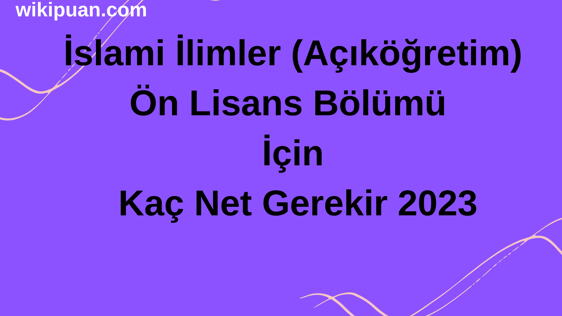 İslami İlimler (Açıköğretim) Ön Lisans Bölümü İçin Kaç Net Gerekir 2023