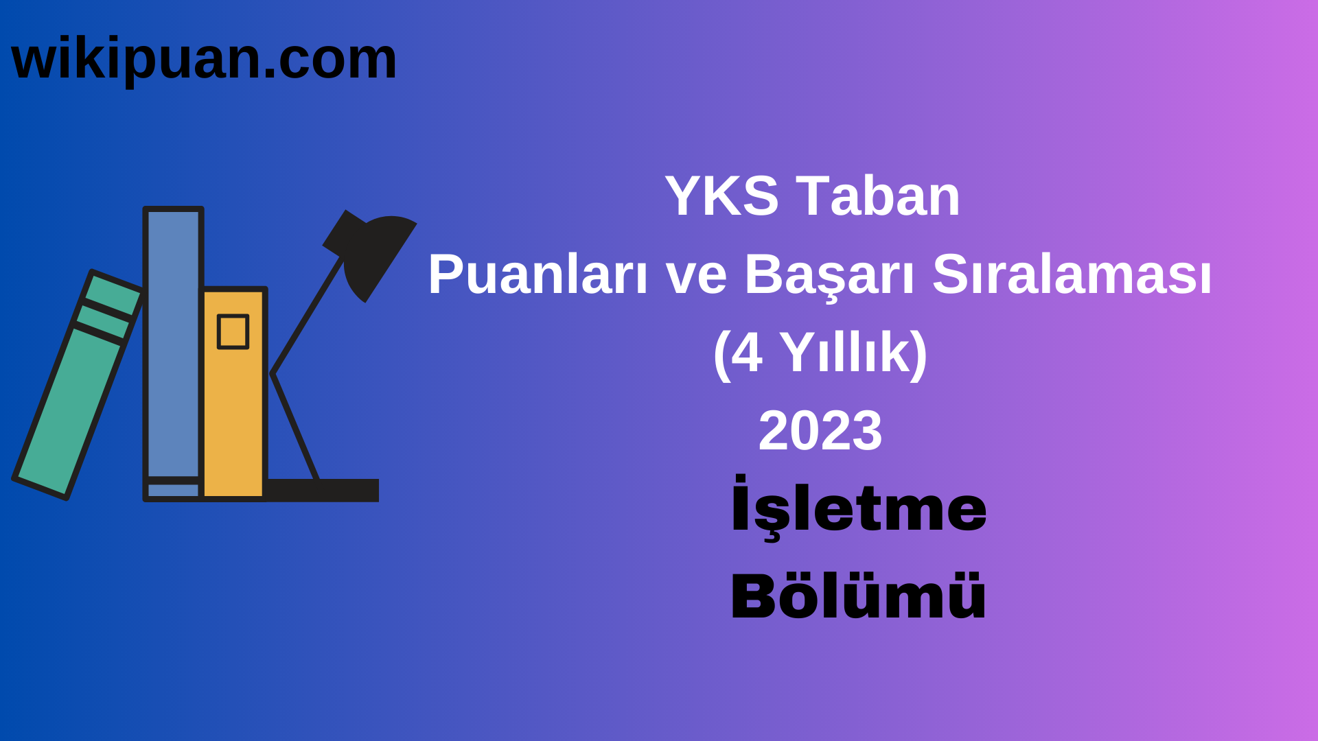 İşletme Bölümü 2023 Taban Puan & Taban Başarı Sırası