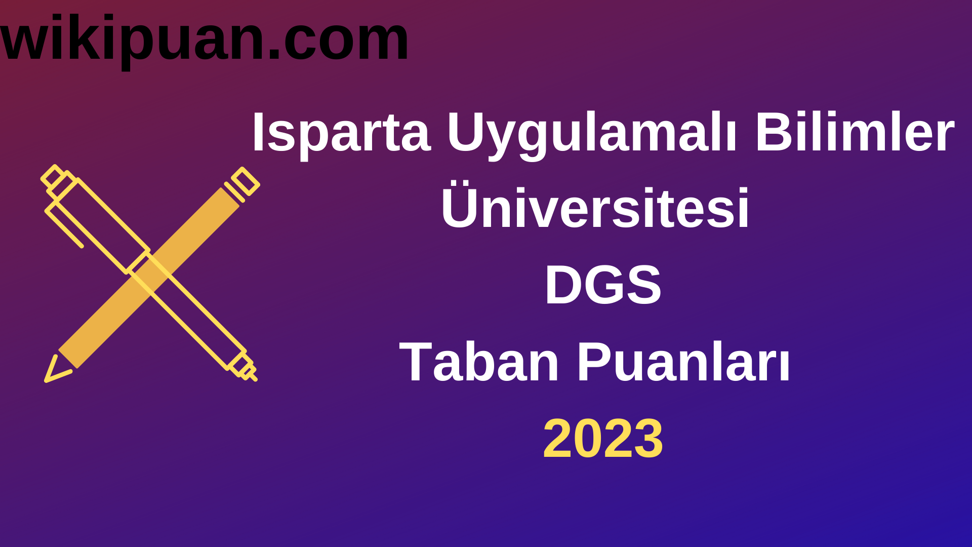 Isparta Uygulamalı Bilimler Üniversitesi DGS 2023 Taban Puanları-Kontenjanları