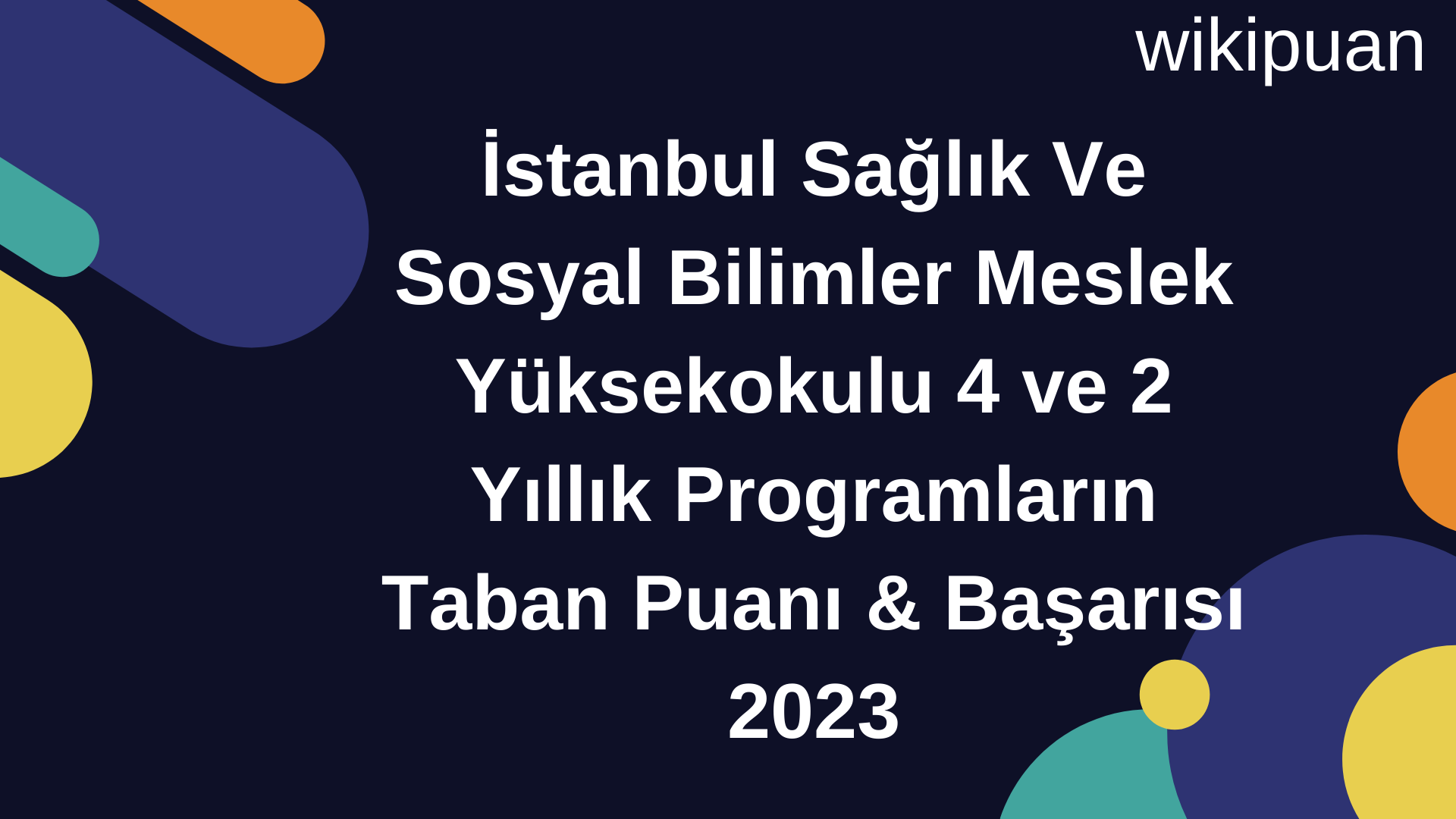 İstanbul Sağlık Ve Sosyal Bilimler Meslek Yüksekokulu 4 ve 2 Yıllık Programların Taban Puanı & Taban Başarı Sırası 2023