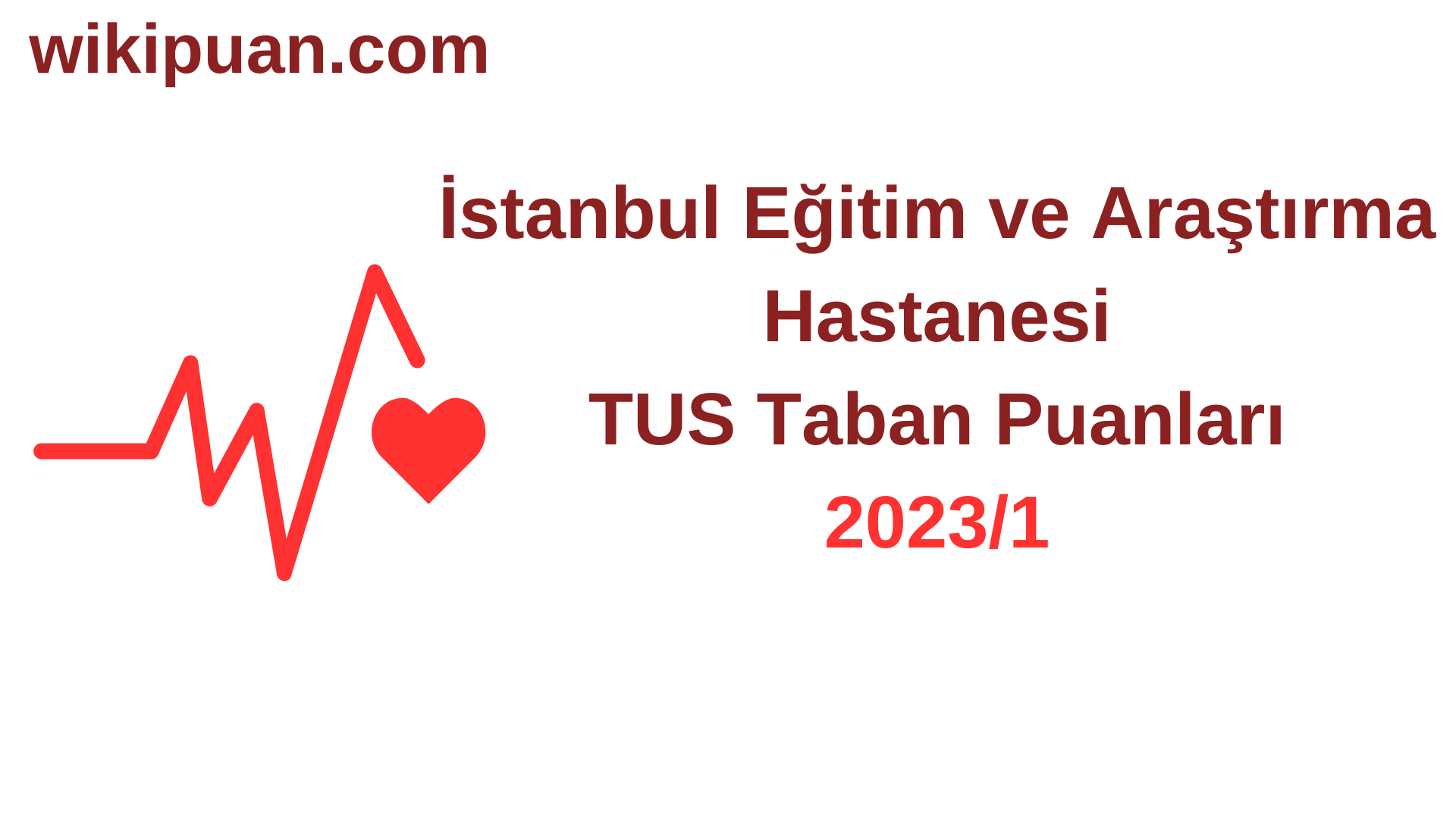 TUS 2023-1. Dönem İstanbul Eğitim ve Araştırma Hastanesi Taban Puanları