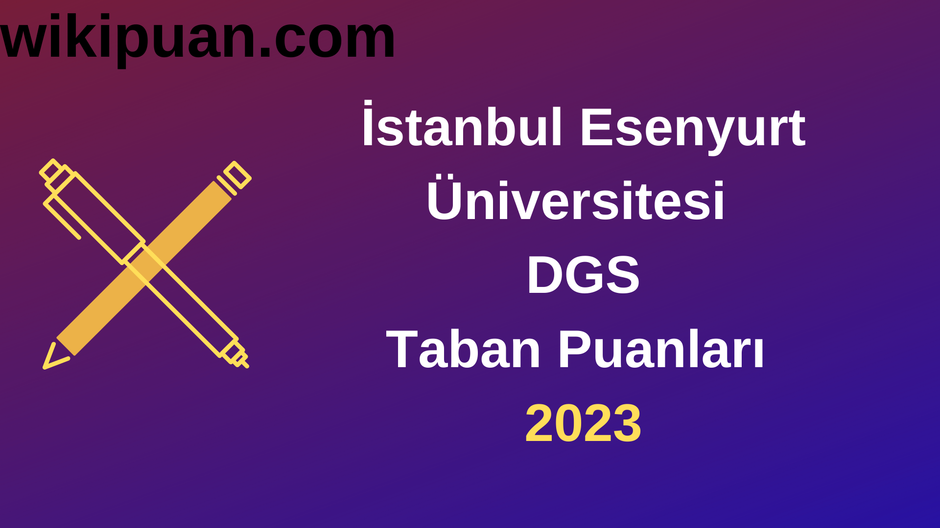 İstanbul Esenyurt Üniversitesi DGS 2023 Taban Puanları-Kontenjanları