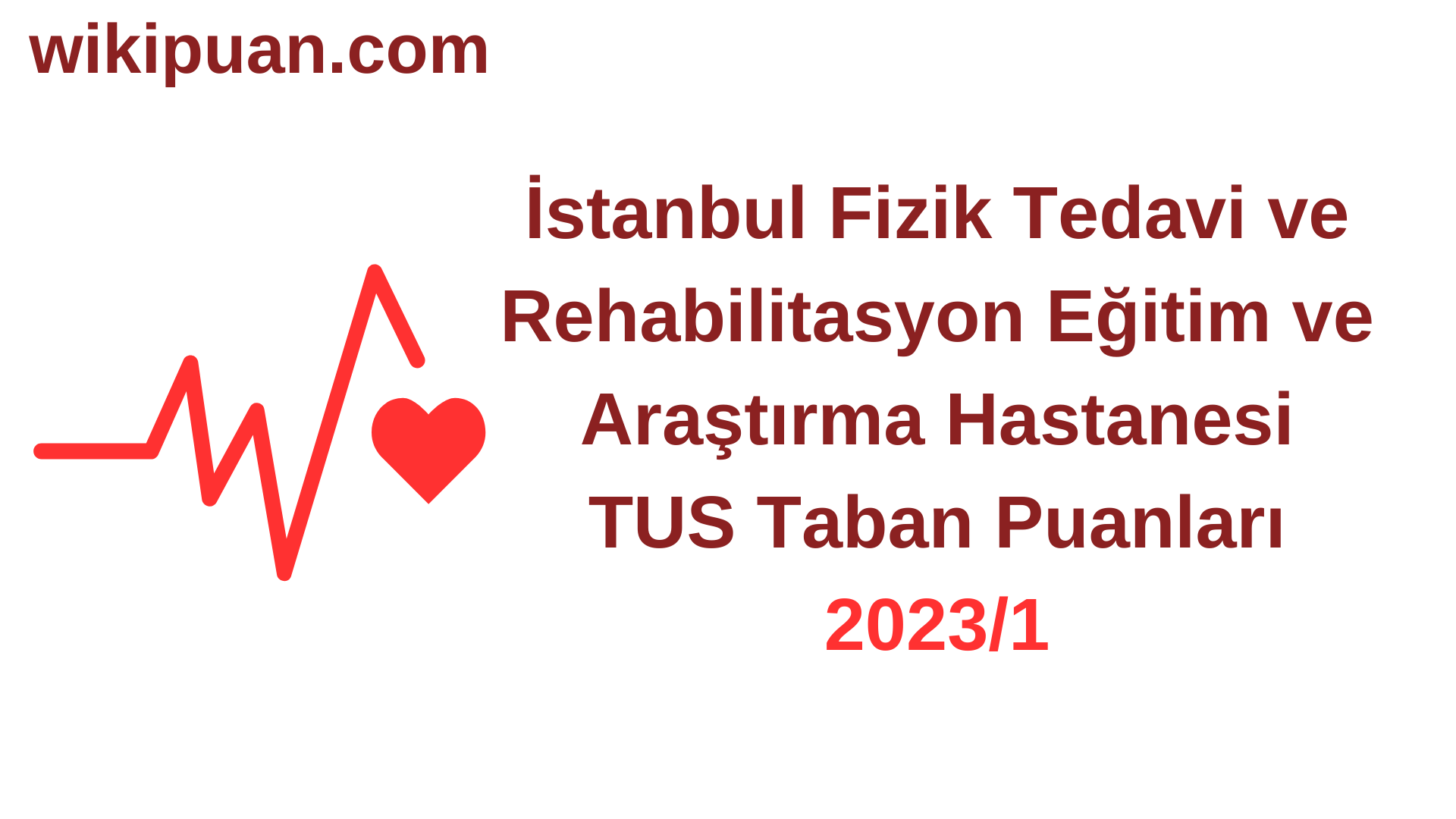 TUS 2023-1. Dönem İstanbul Fizik Tedavi ve Rehabilitasyon Eğitim ve Araştırma Hastanesi Taban Puanları
