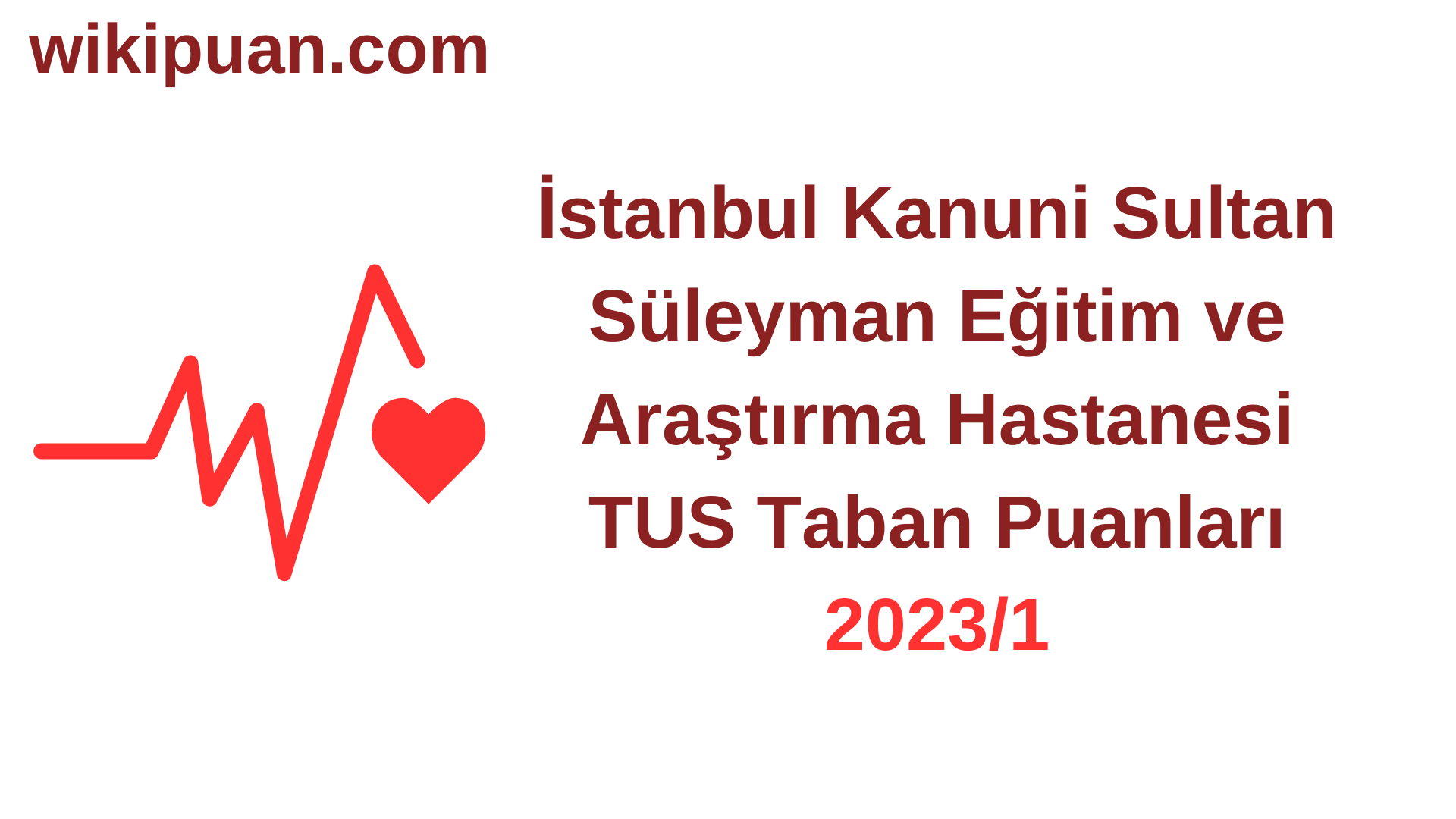 TUS 2023-1. Dönem İstanbul Kanuni Sultan Süleyman Eğitim ve Araştırma Hastanesi Taban Puanları