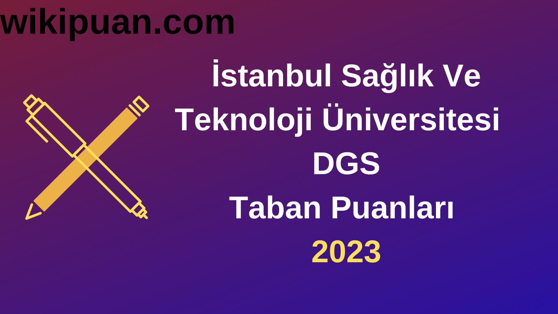 İstanbul Sağlık Ve Teknoloji Üniversitesi DGS 2023 Taban Puanları-Kontenjanları