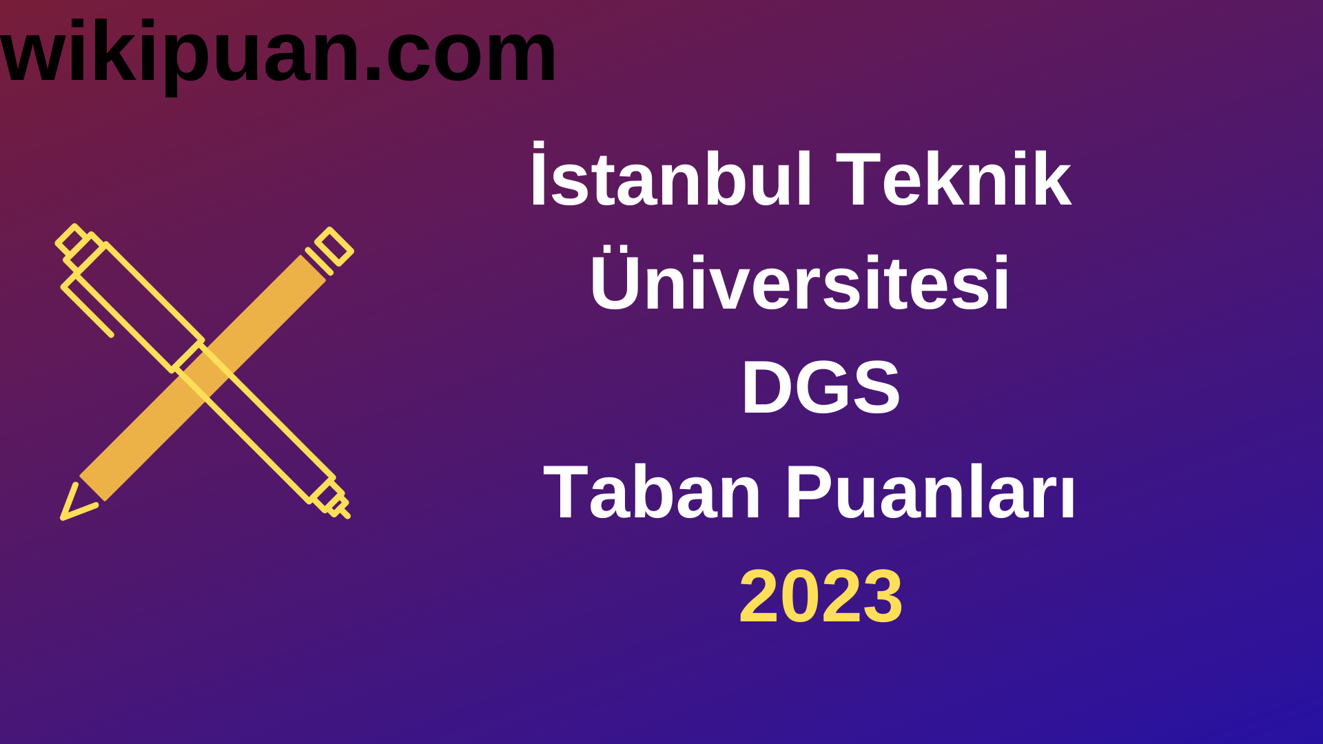 İstanbul Teknik Üniversitesi DGS 2023 Taban Puanları-Kontenjanları