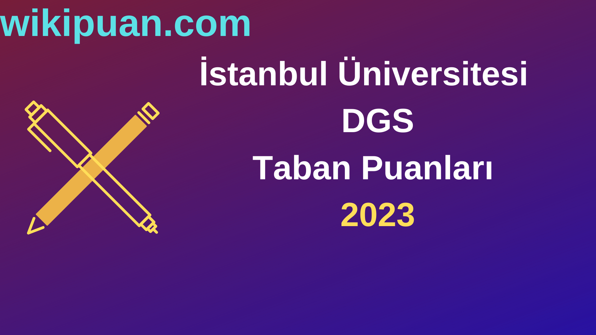 İstanbul Üniversitesi DGS 2023 Taban Puanları-Kontenjanları