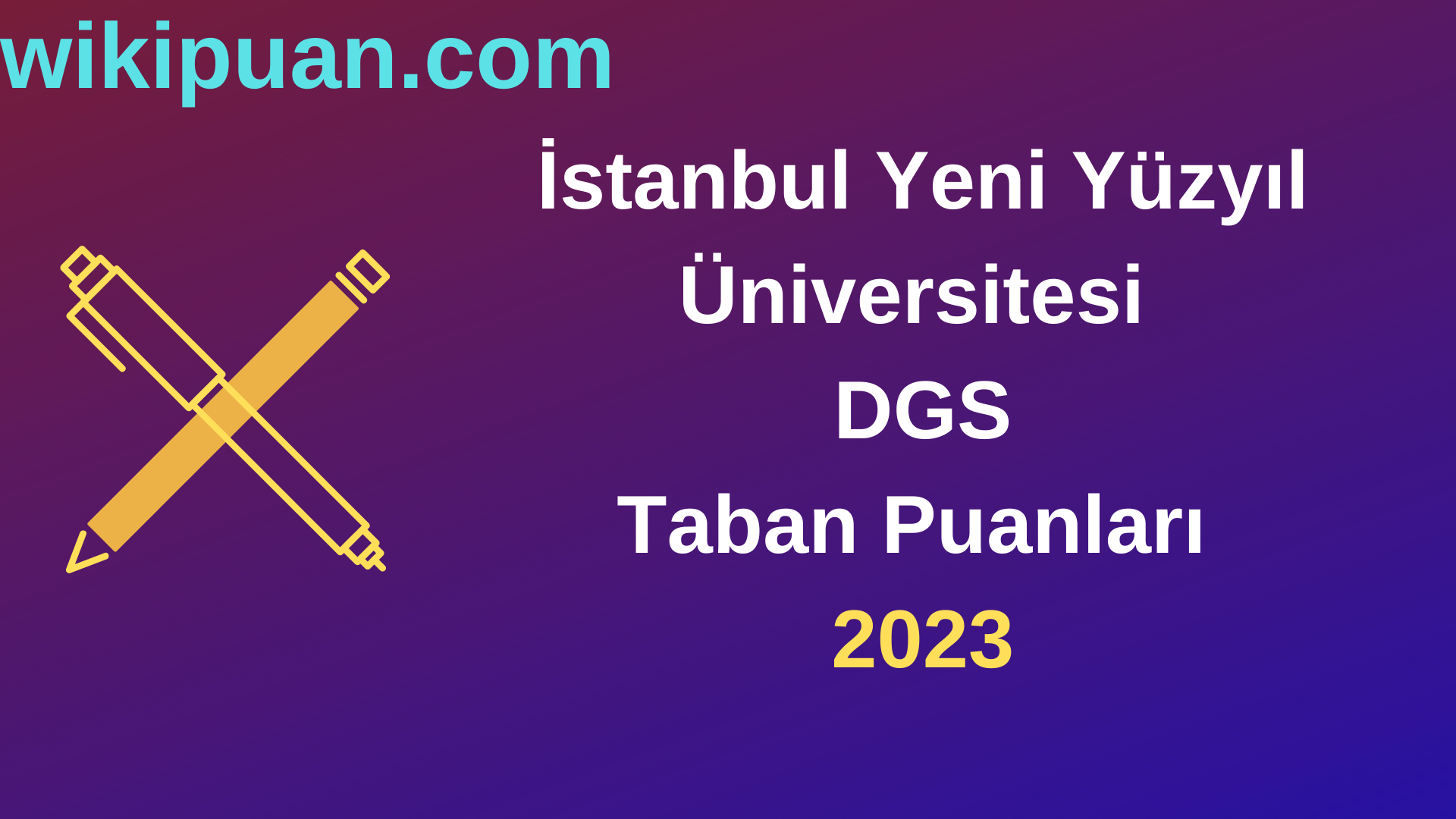 İstanbul Yeni Yüzyıl Üniversitesi DGS 2023 Taban Puanları-Kontenjanları