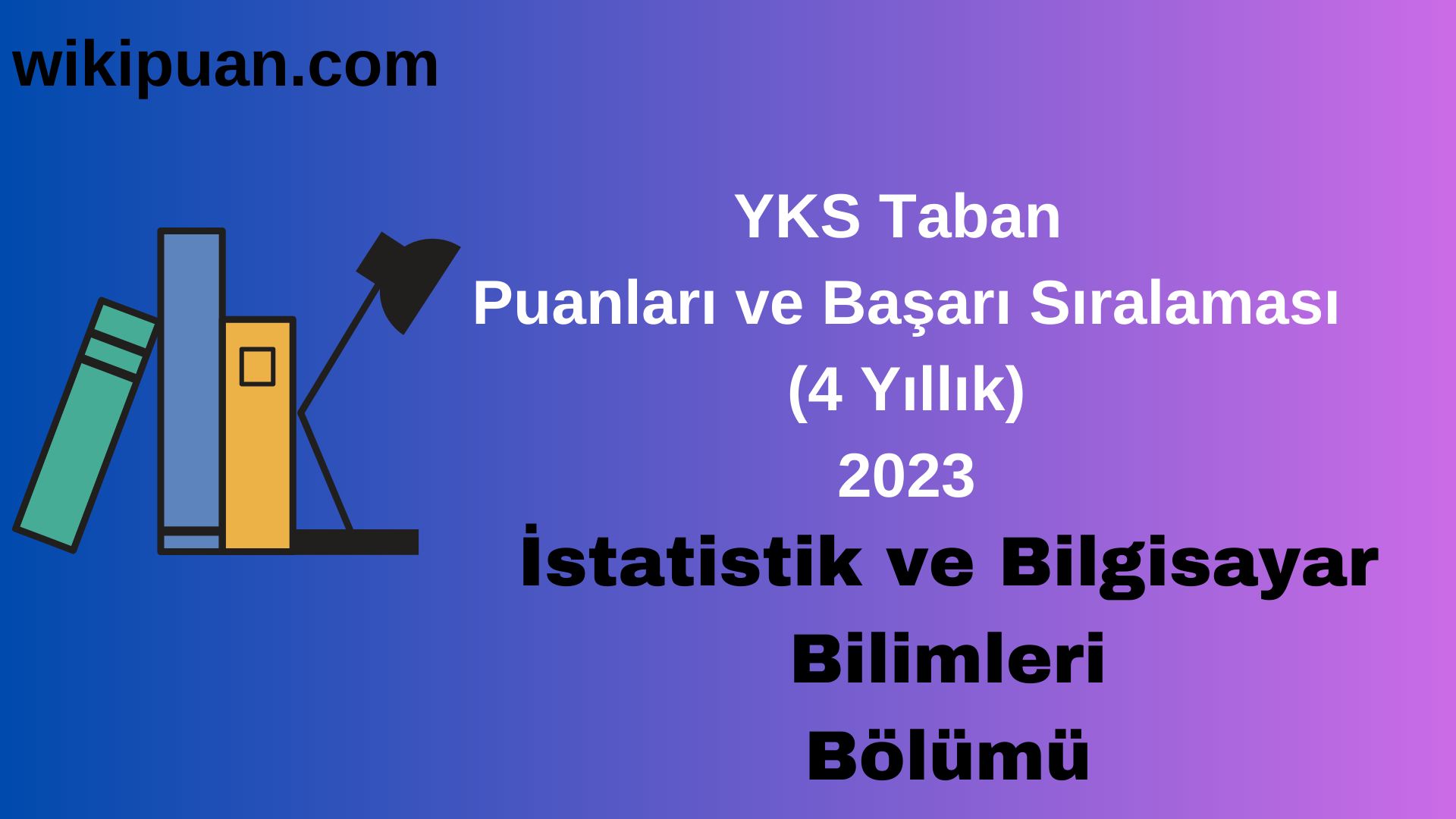 İstatistik ve Bilgisayar Bilimleri Bölümü 2023 Taban Puan & Taban Başarı Sırası