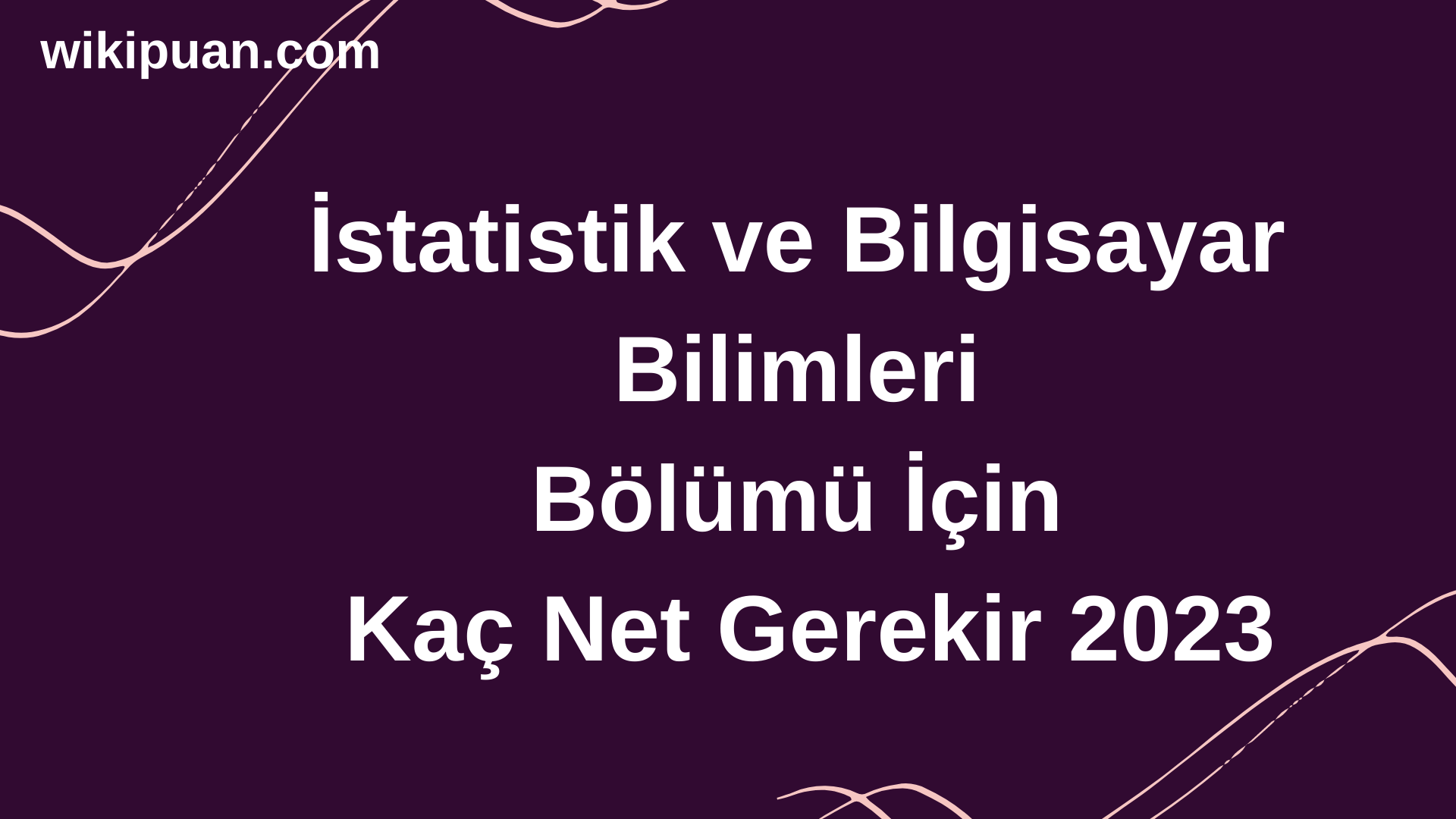 İstatistik ve Bilgisayar Bilimleri Bölümü İçin Kaç Net Gerekir 2023