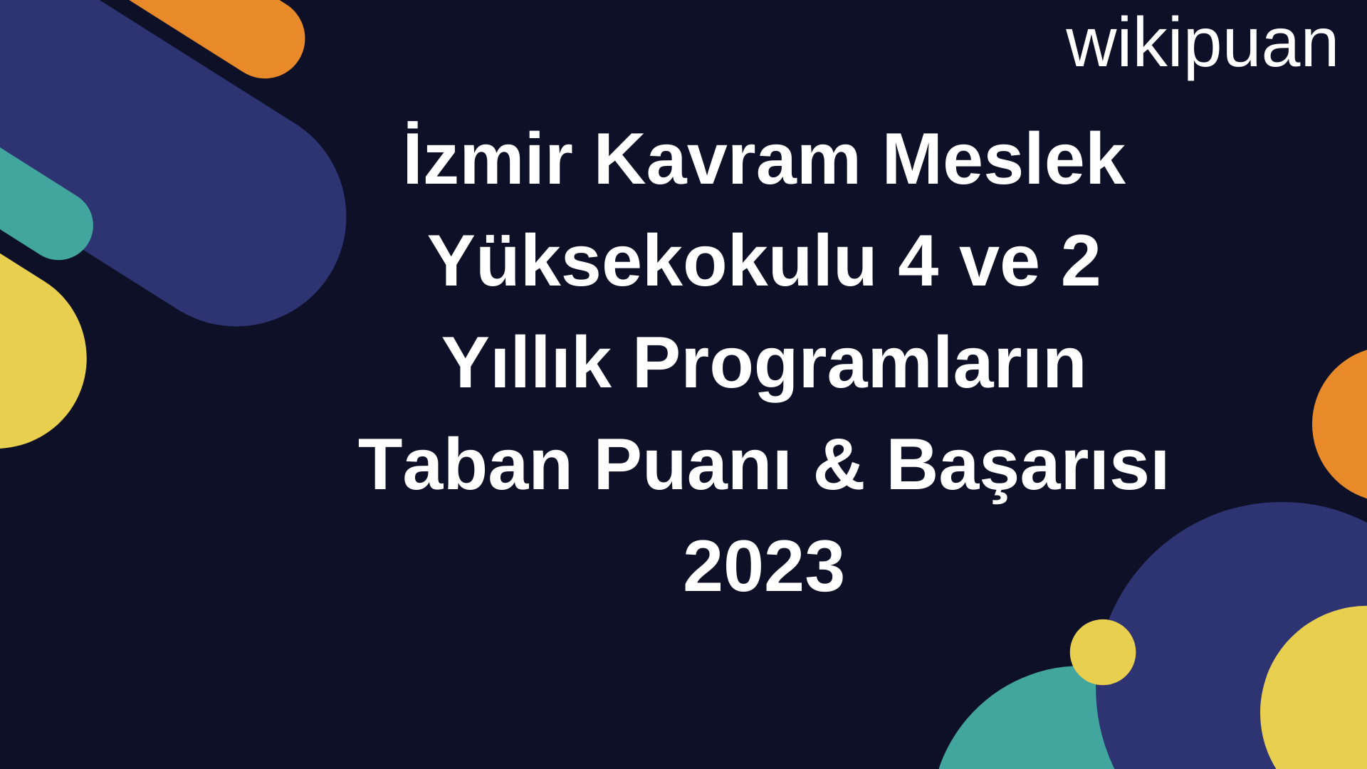 İzmir Kavram Meslek Yüksekokulu 4 ve 2 Yıllık Programların Taban Puanı & Taban Başarı Sırası 2023