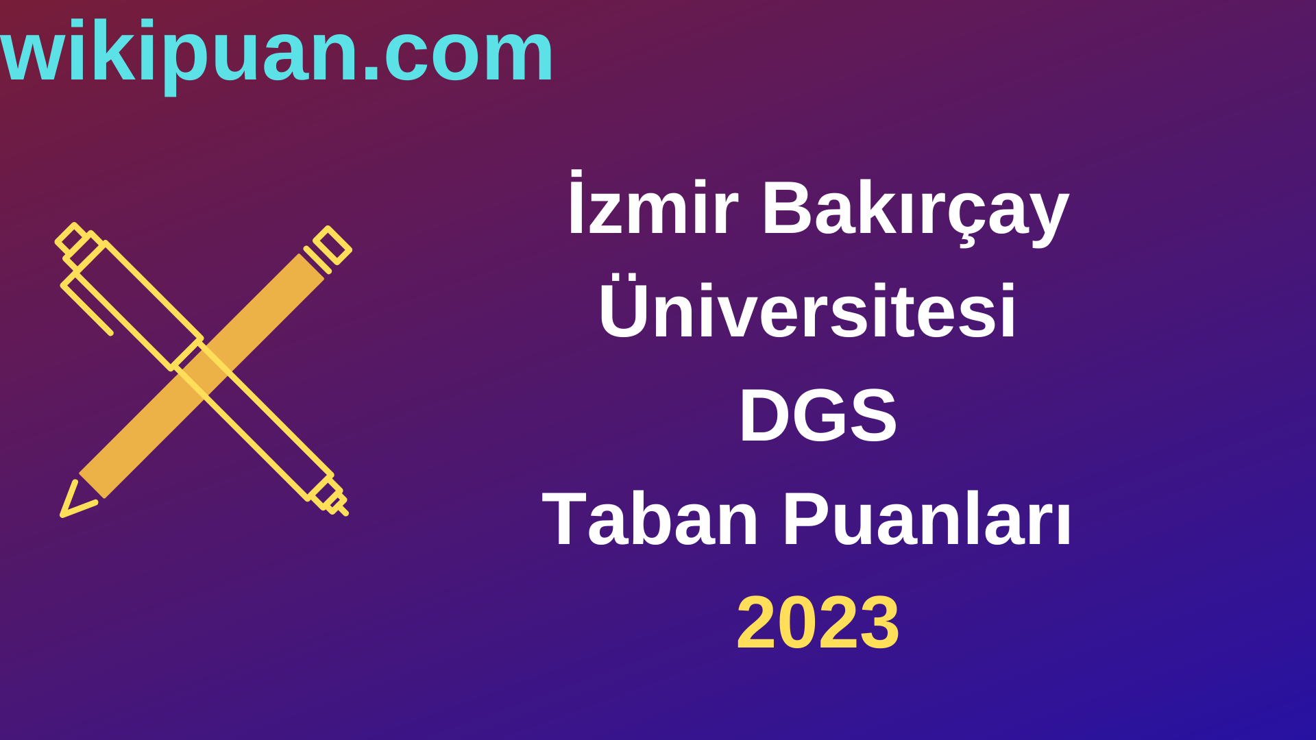 İzmir Bakırçay Üniversitesi DGS 2023 Taban Puanları-Kontenjanları