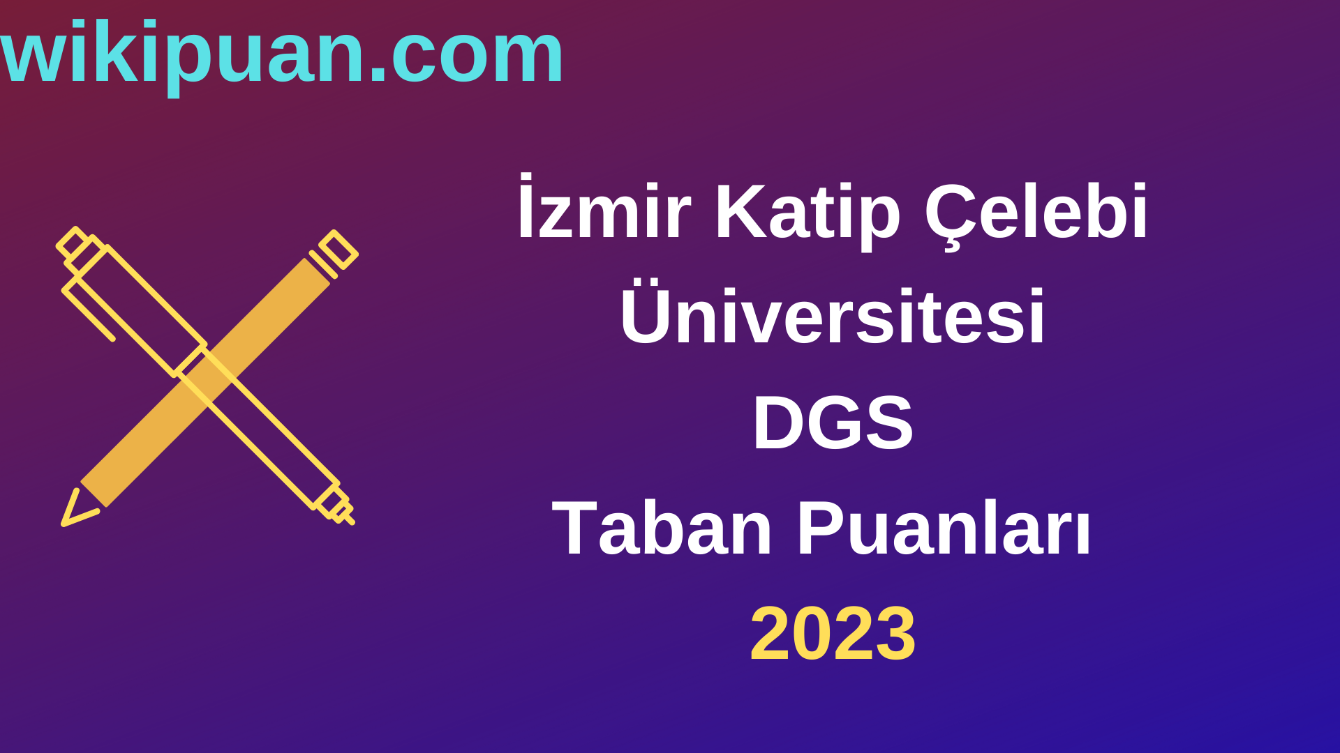 İzmir Katip Çelebi Üniversitesi DGS 2023 Taban Puanları-Kontenjanları