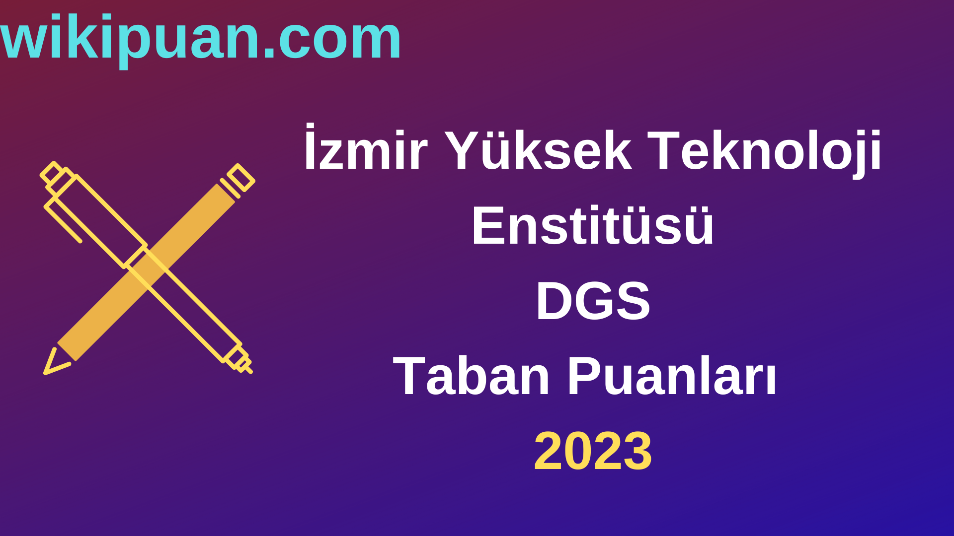 İzmir Yüksek Teknoloji Enstitüsü DGS 2023 Taban Puanları-Kontenjanları