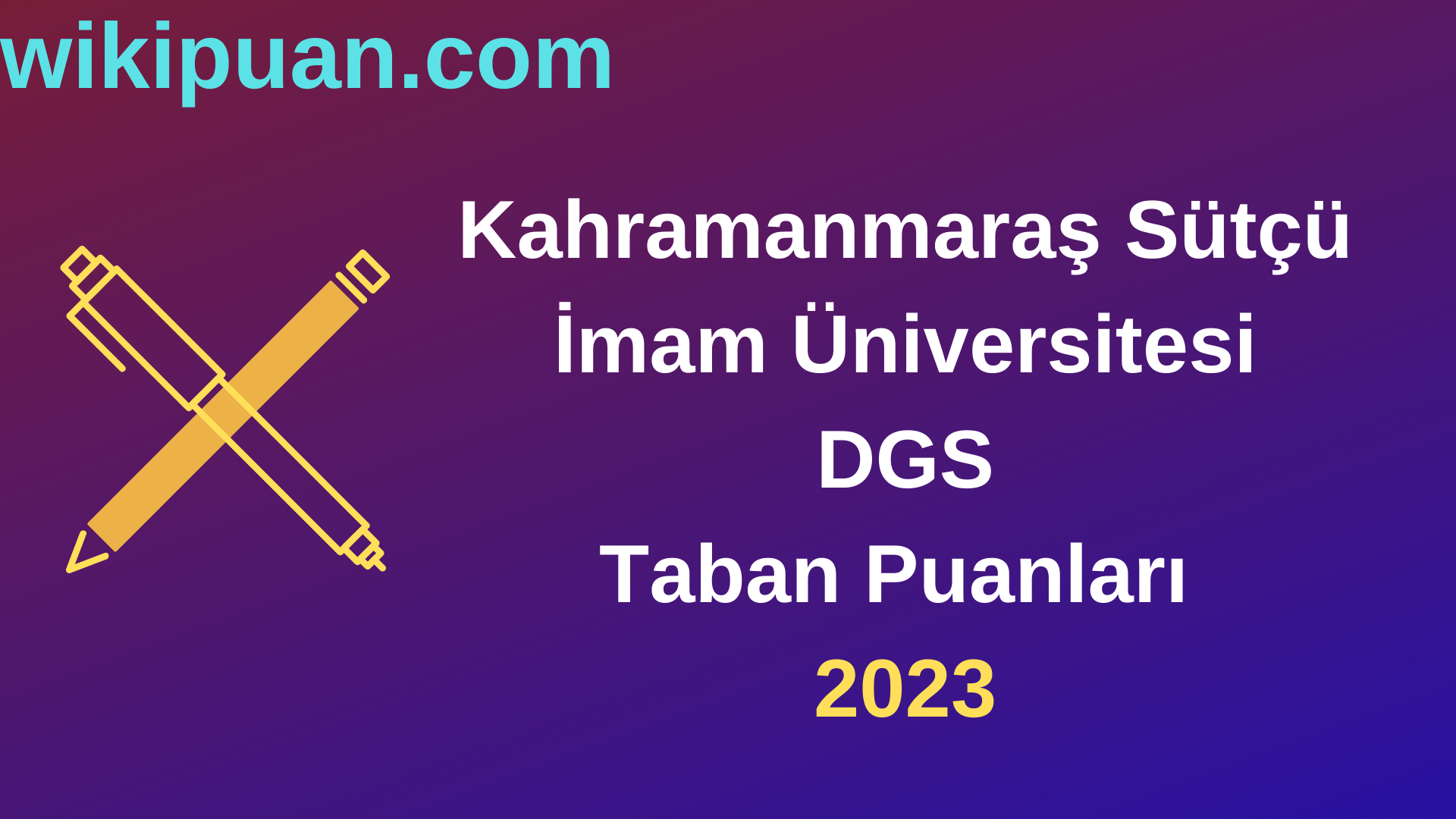 Kahramanmaraş Sütçü İmam Üniversitesi DGS 2023 Taban Puanları-Kontenjanları