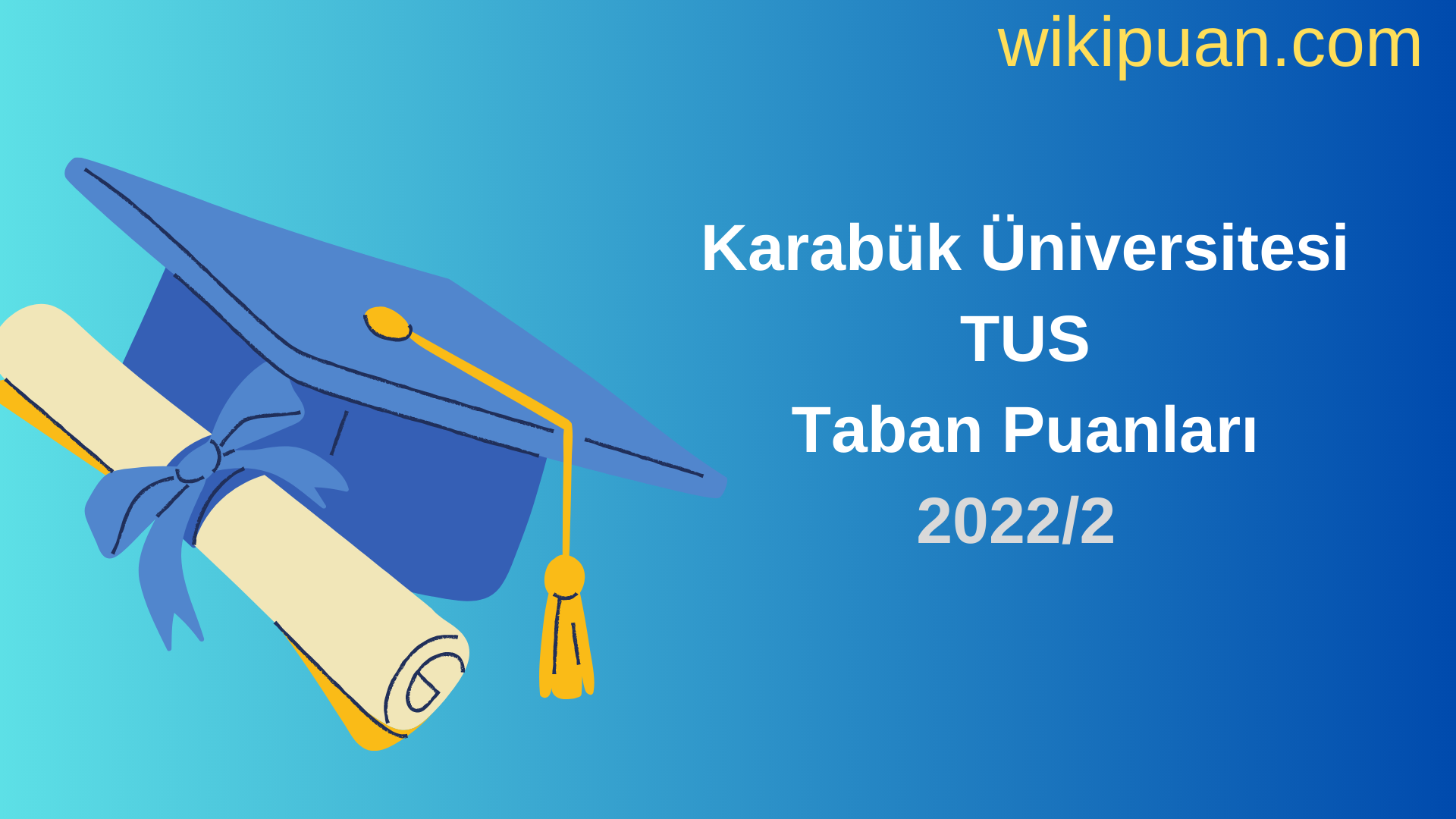 Karabük Üniversitesi TUS Taban Puanları 2022 2.Dönem Verileri