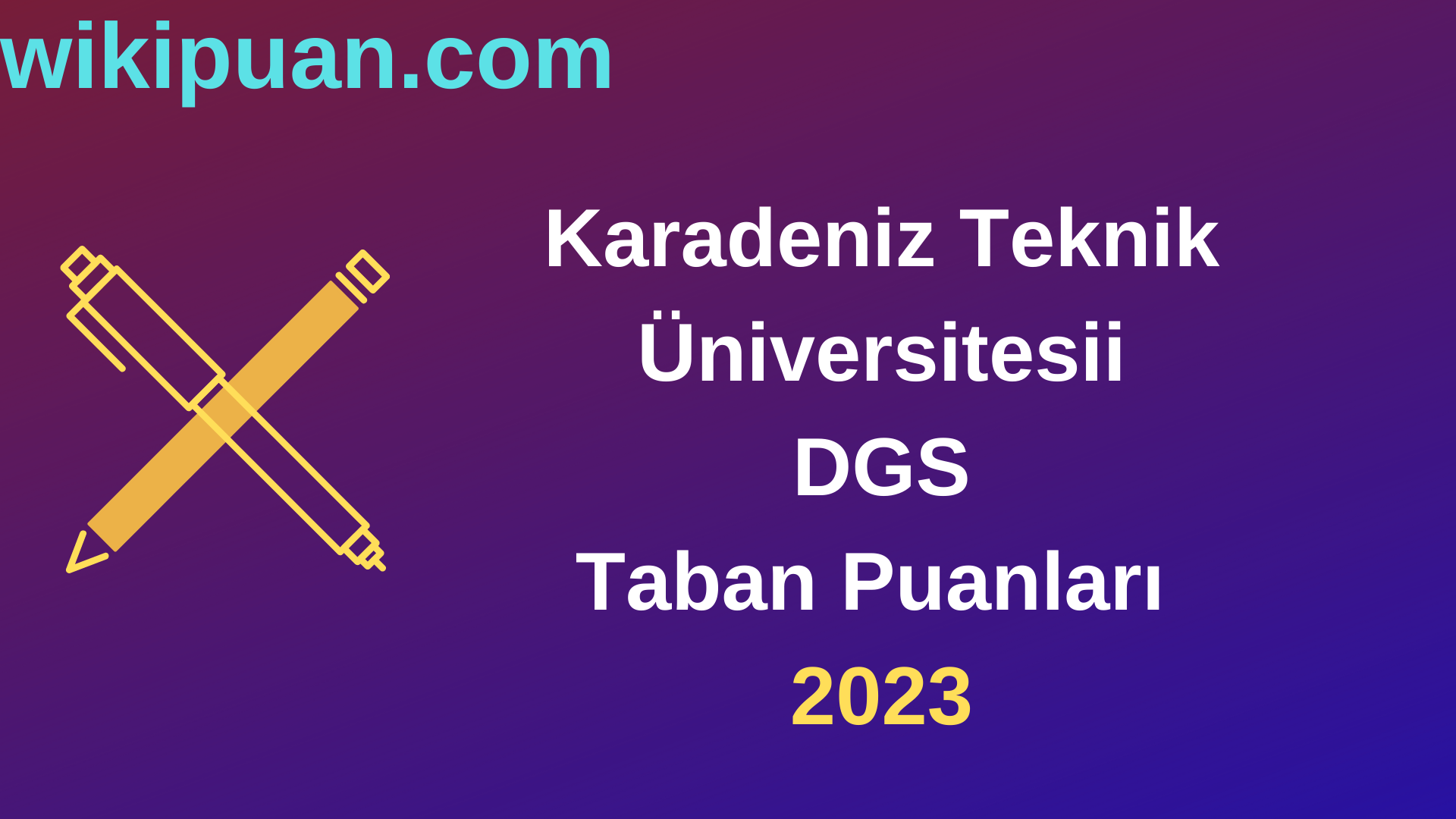 Karadeniz Teknik Üniversitesi DGS 2023 Taban Puanları-Kontenjanları