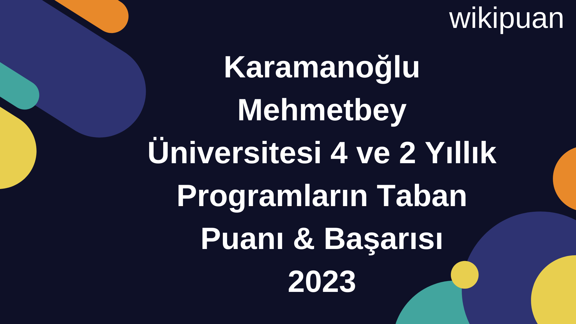 Karamanoğlu Mehmetbey Üniversitesi 4 ve 2 Yıllık Programların Taban Puanı & Taban Başarı Sırası 2023