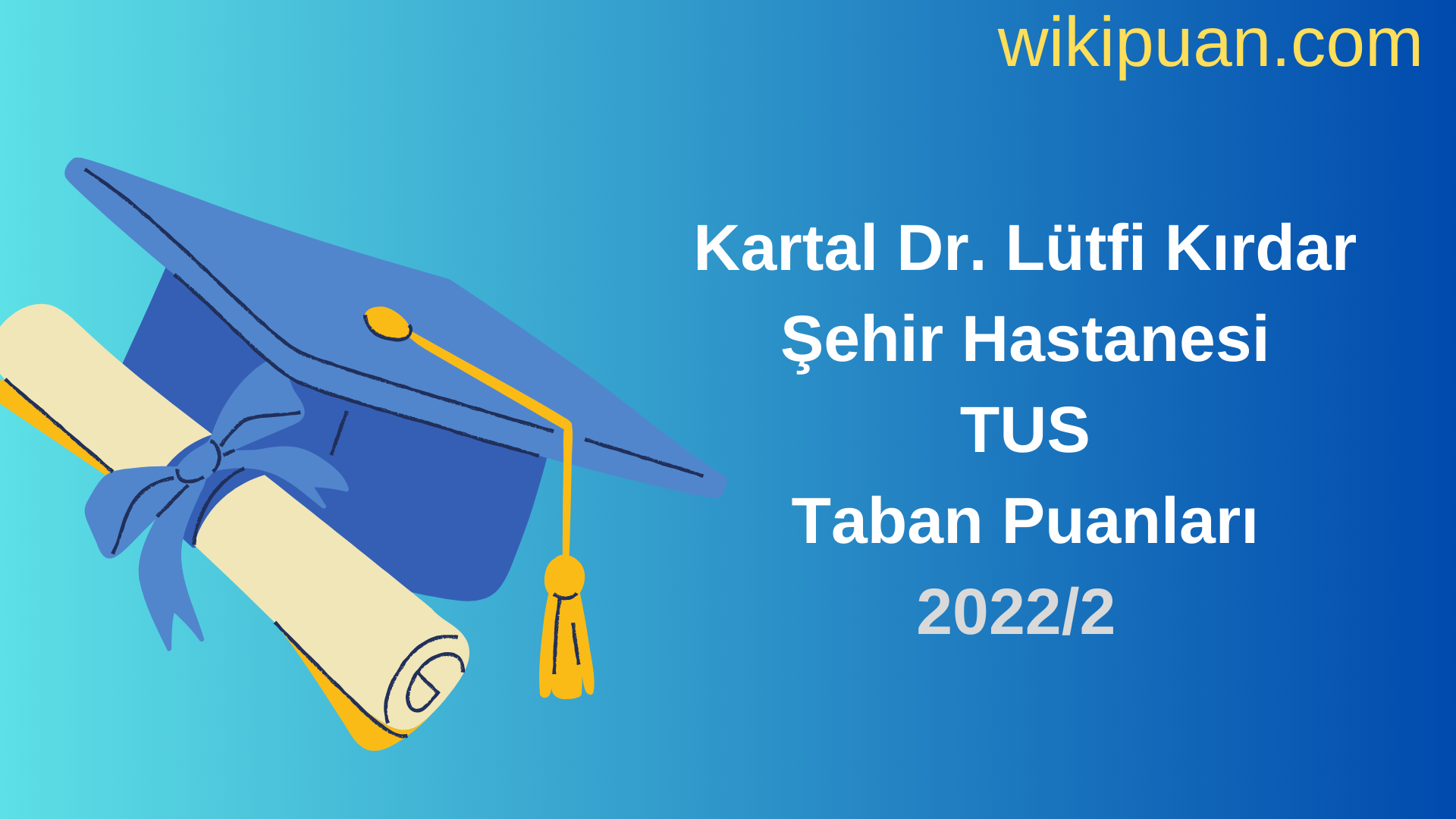 Kartal Dr. Lütfi Kırdar Şehir Hastanesi TUS Taban Puanları 2022 2.Dönem Verileri