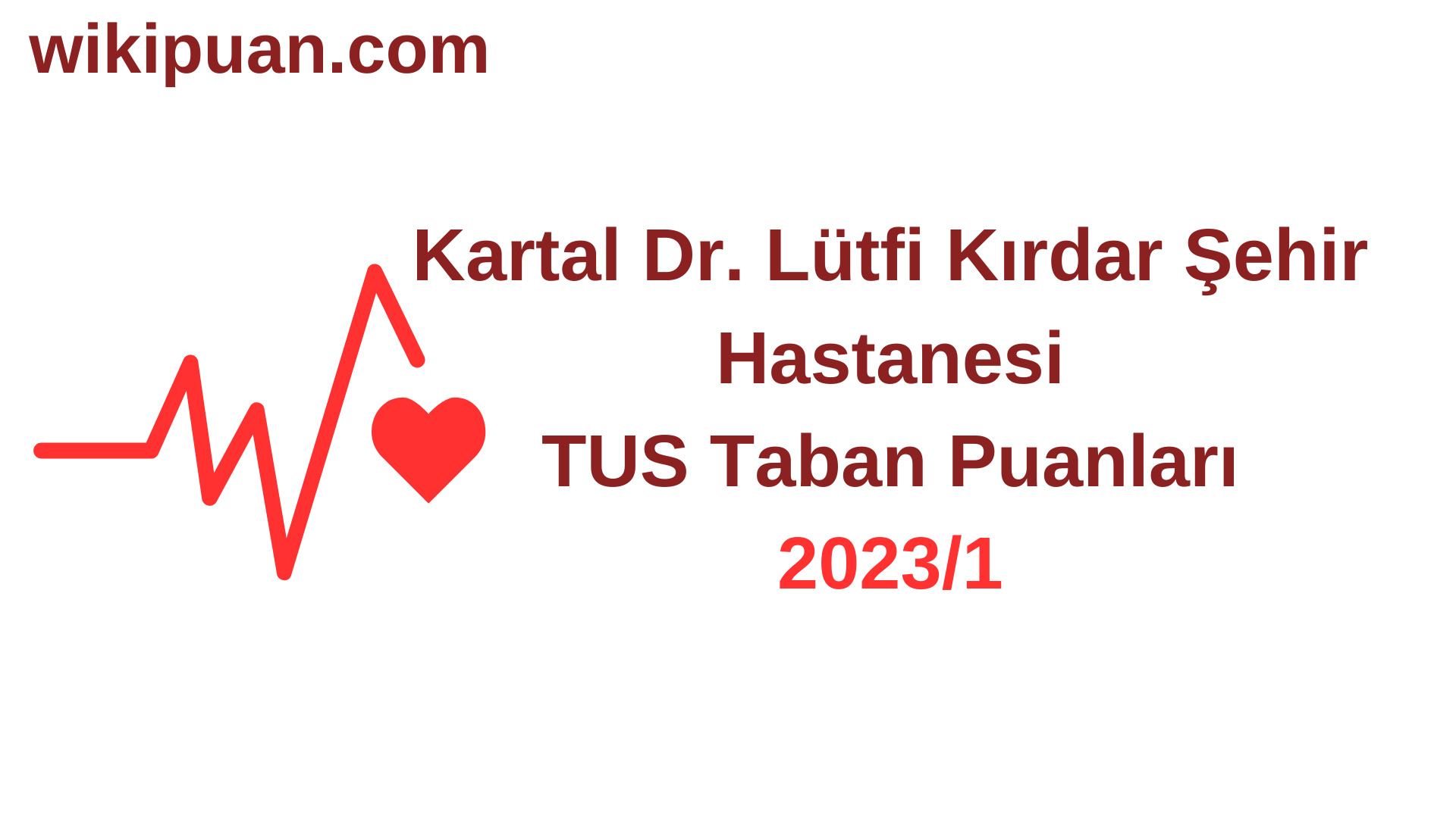 TUS 2023-1. Dönem Kartal Dr. Lütfi Kırdar Şehir Hastanesi Taban Puanları