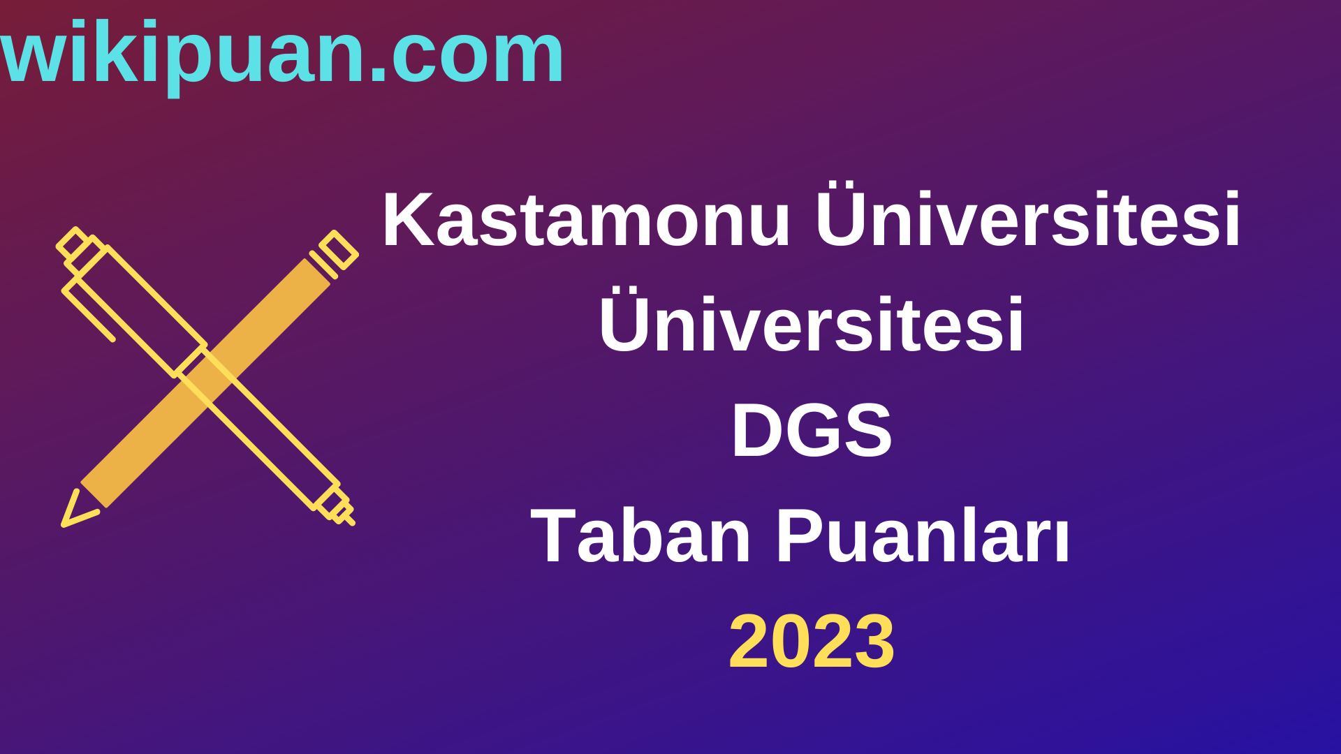 Kastamonu Üniversitesi DGS 2023 Taban Puanları-Kontenjanları