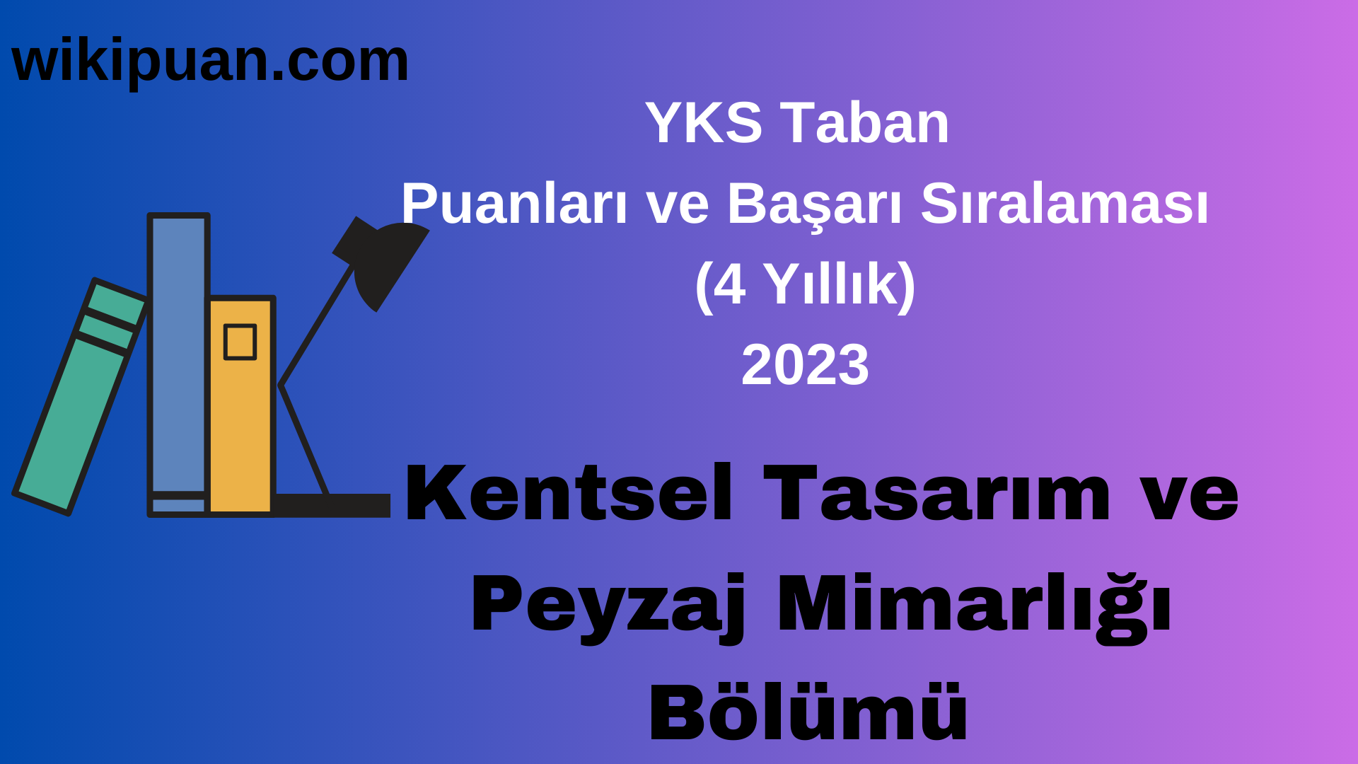 Kentsel Tasarım ve Peyzaj Mimarlığı Bölümü 2023 Taban Puan & Taban Başarı Sırası