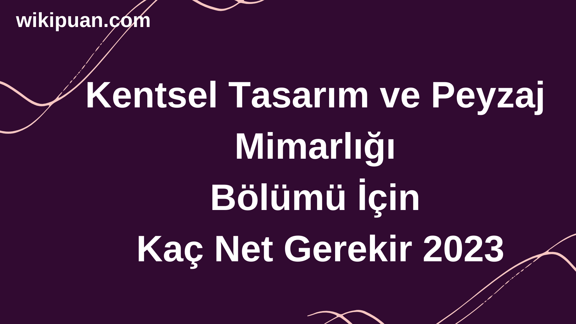 Kentsel Tasarım ve Peyzaj Mimarlığı Bölümü İçin Kaç Net Gerekir 2023