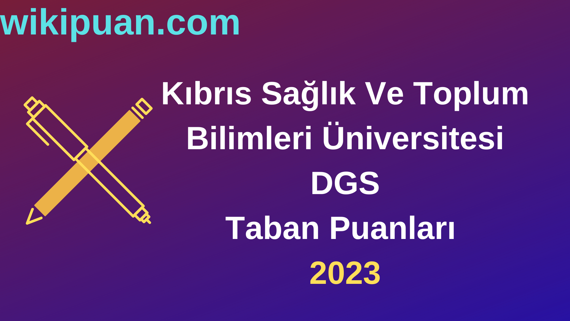 Kıbrıs Sağlık Ve Toplum Bilimleri Üniversitesi DGS 2023 Taban Puanları-Kontenjanları