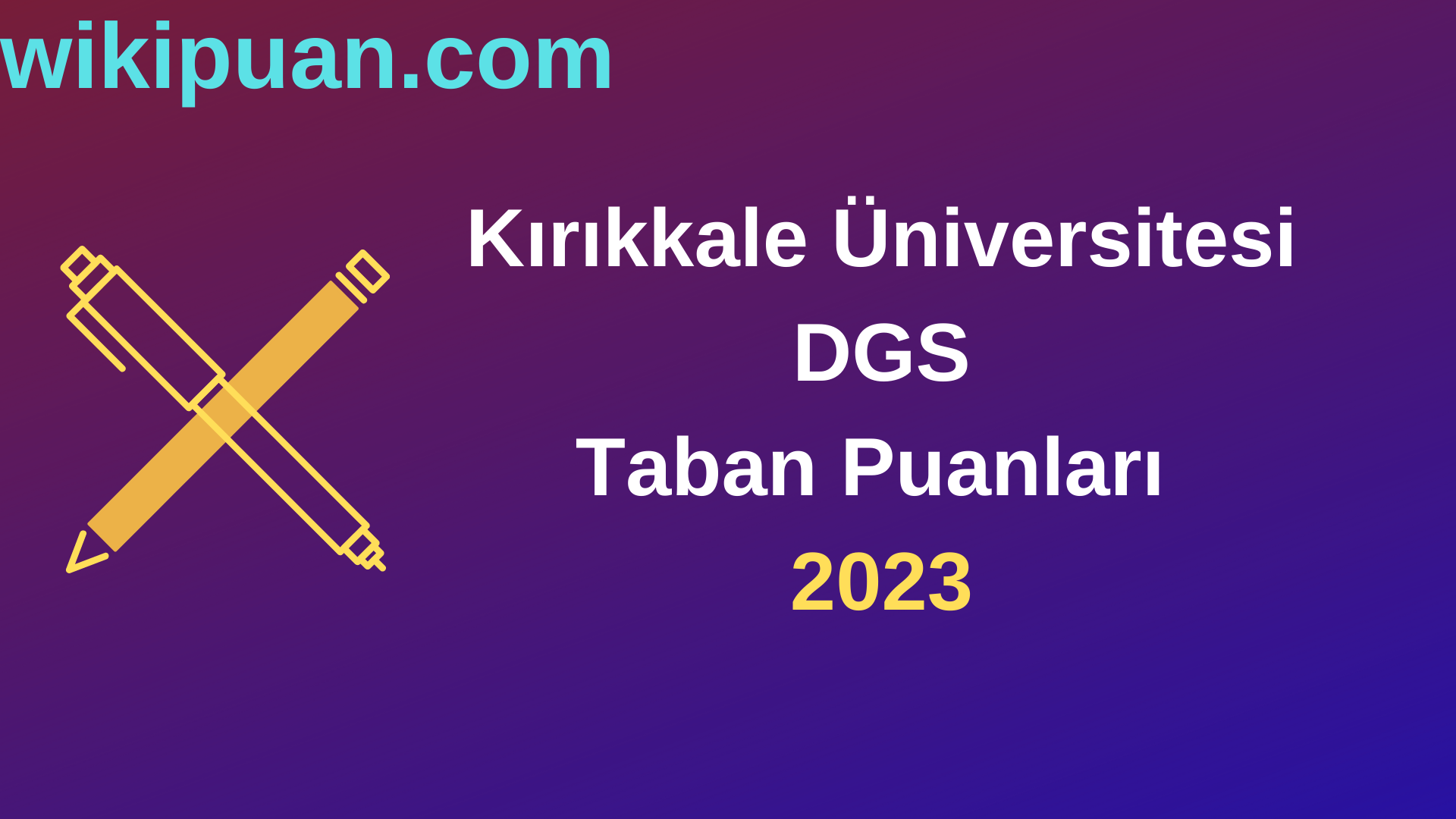 Kırıkkale Üniversitesi DGS 2023 Taban Puanları-Kontenjanları