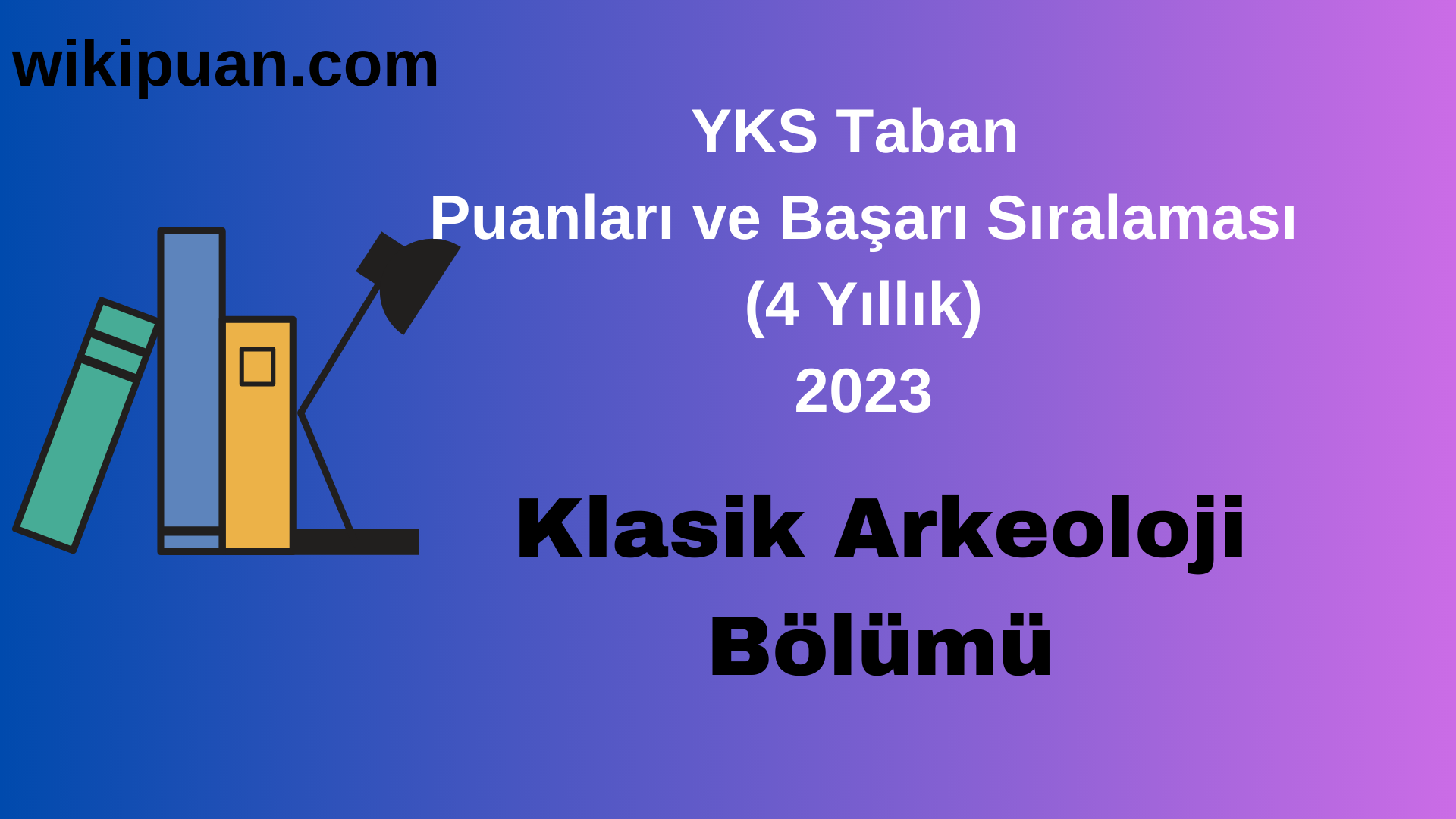 Klasik Arkeoloji Bölümü 2023 Taban Puan & Taban Başarı Sırası