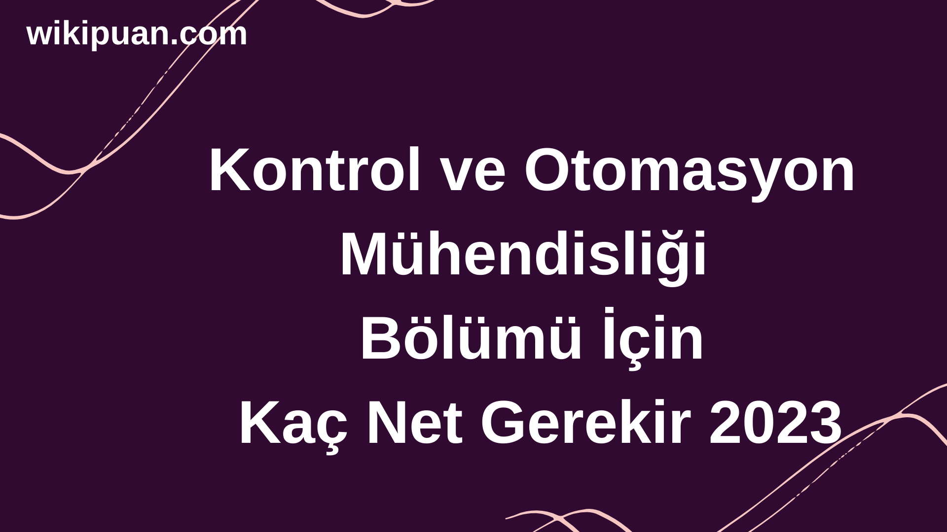 Kontrol ve Otomasyon Mühendisliği Bölümü İçin Kaç Net Gerekir 2023