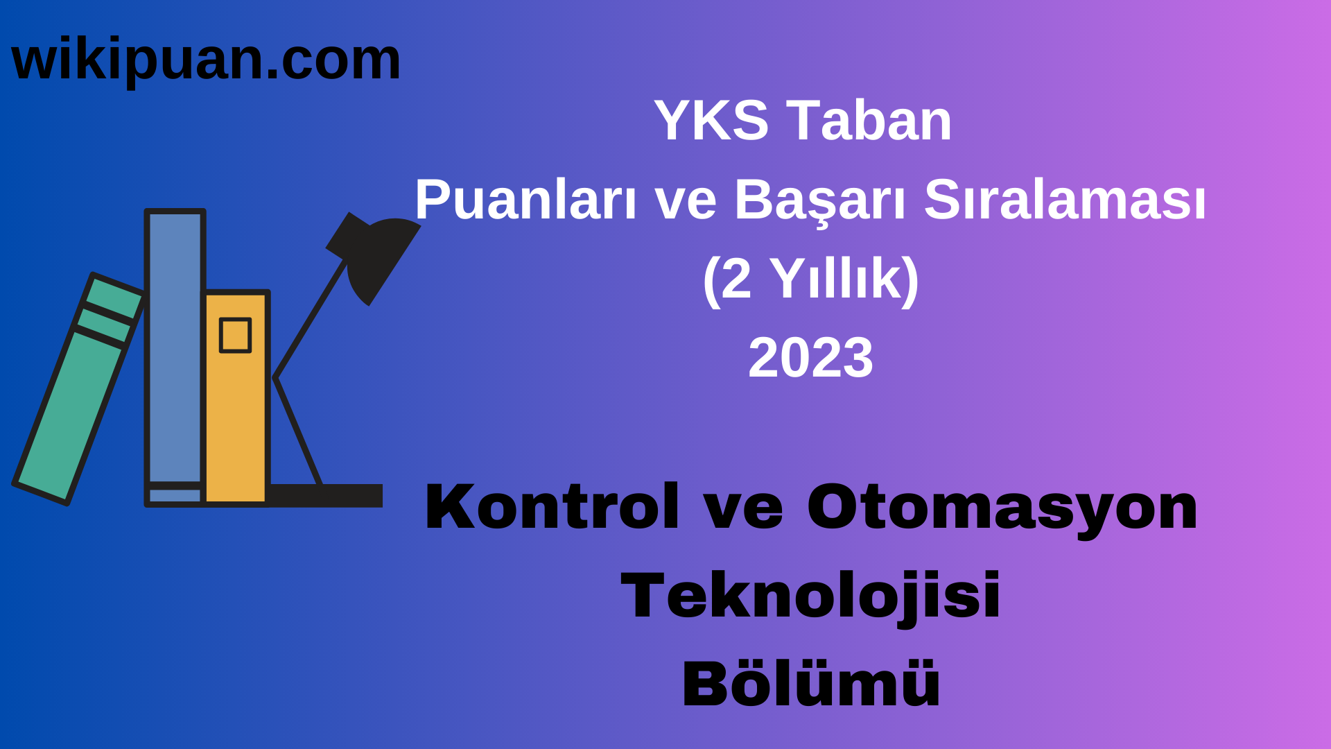 Kontrol ve Otomasyon Teknolojisi Bölümü 2023 Taban Puan & Taban Başarı Sırası