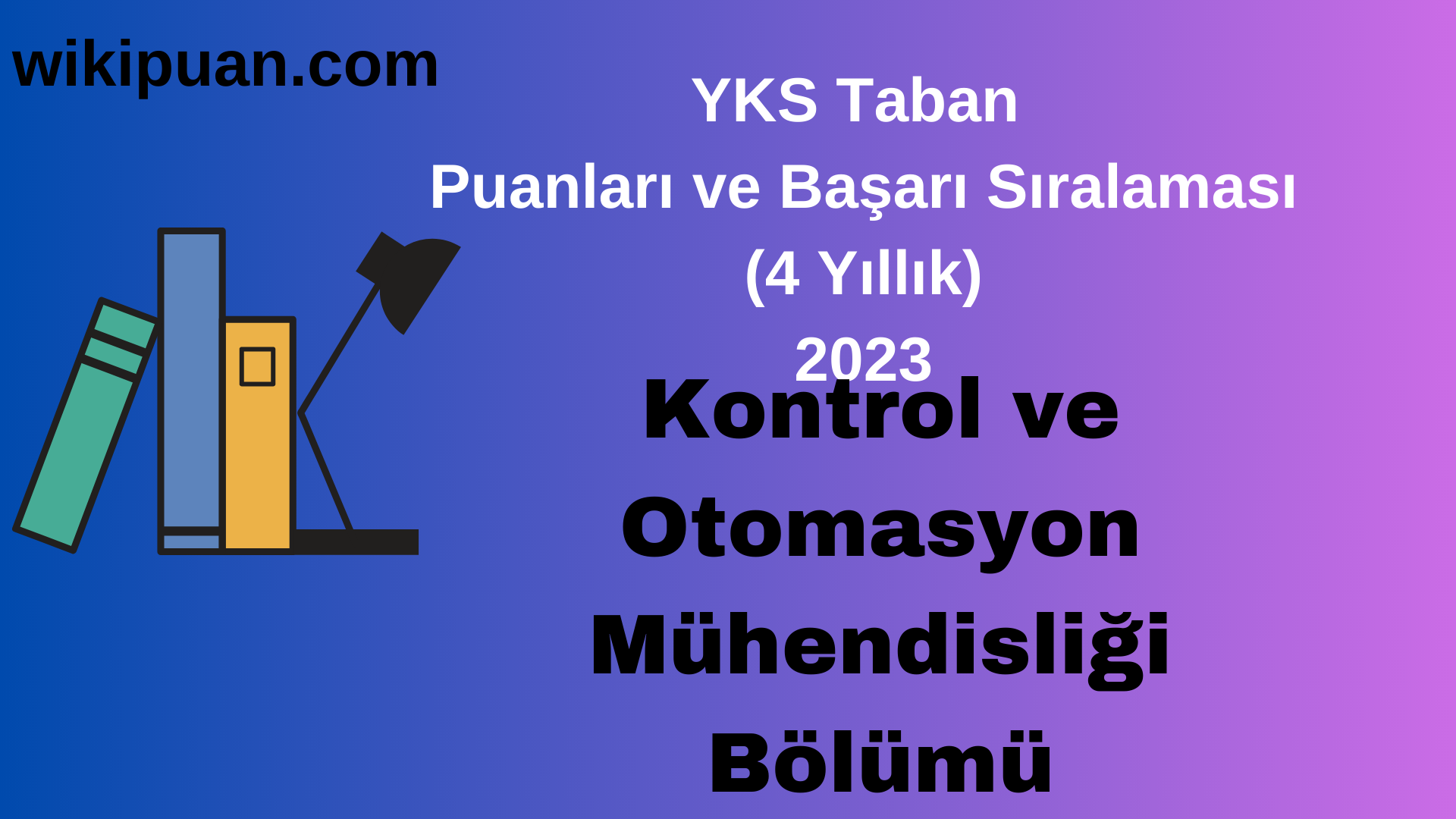 Kontrol ve Otomasyon Mühendisliği Bölümü 2023 Taban Puan & Taban Başarı Sırası