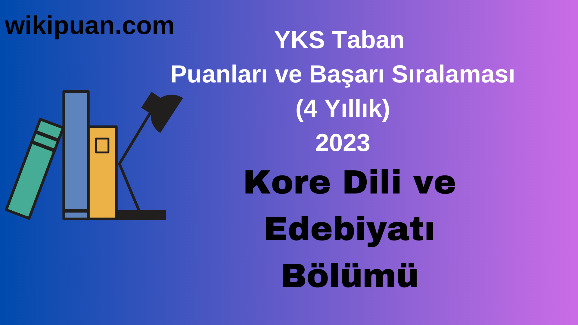Kore Dili ve Edebiyatı Bölümü 2023 Taban Puan & Taban Başarı Sırası
