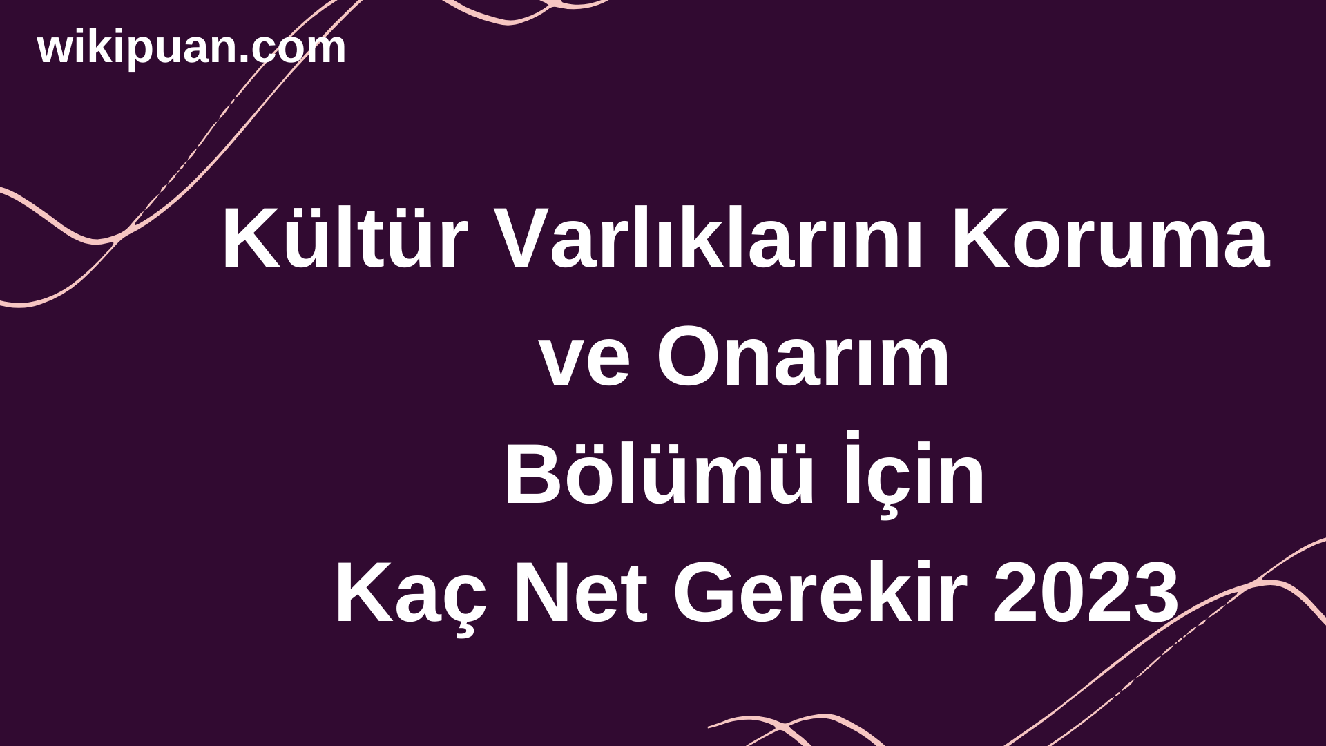 Kültür Varlıklarını Koruma ve Onarım Bölümü İçin Kaç Net Gerekir 2023