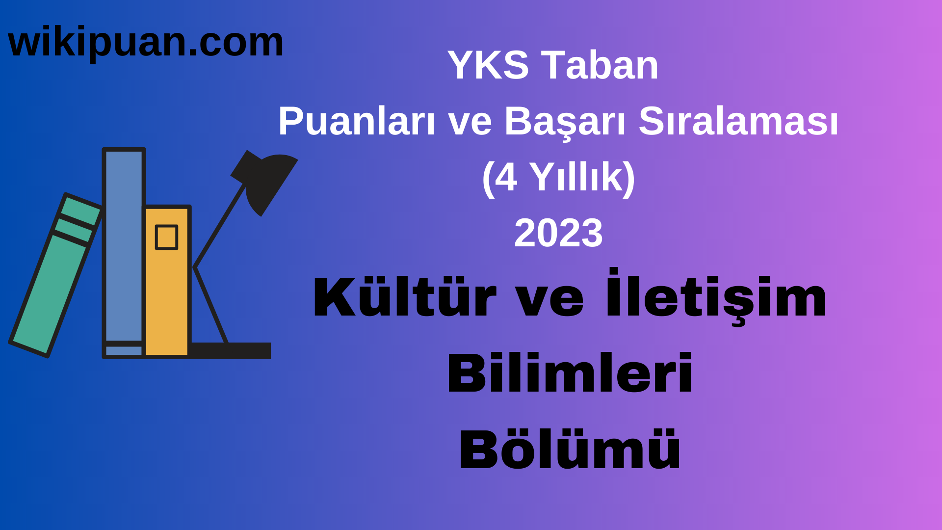 Kültür ve İletişim Bilimleri Bölümü 2023 Taban Puan & Taban Başarı Sırası