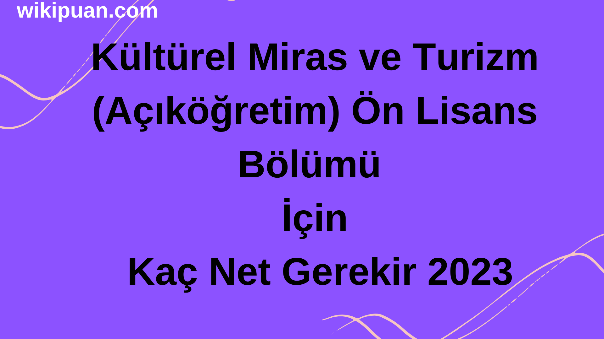 Kültürel Miras ve Turizm (Açıköğretim) Ön Lisans Bölümü İçin Kaç Net Gerekir 2023