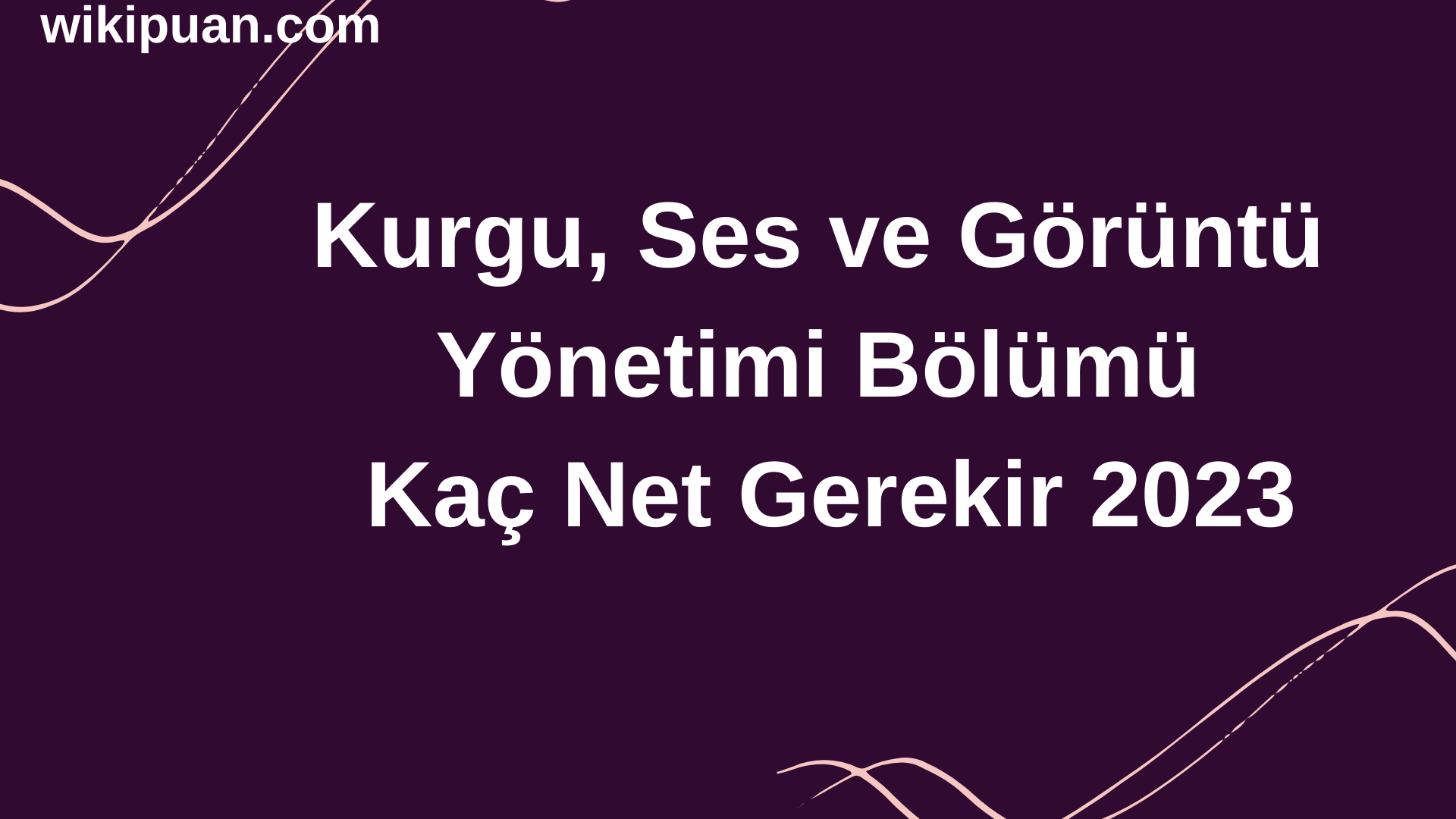 Kurgu, Ses ve Görüntü Yönetimi Bölümü İçin Kaç Net Gerekir 2023